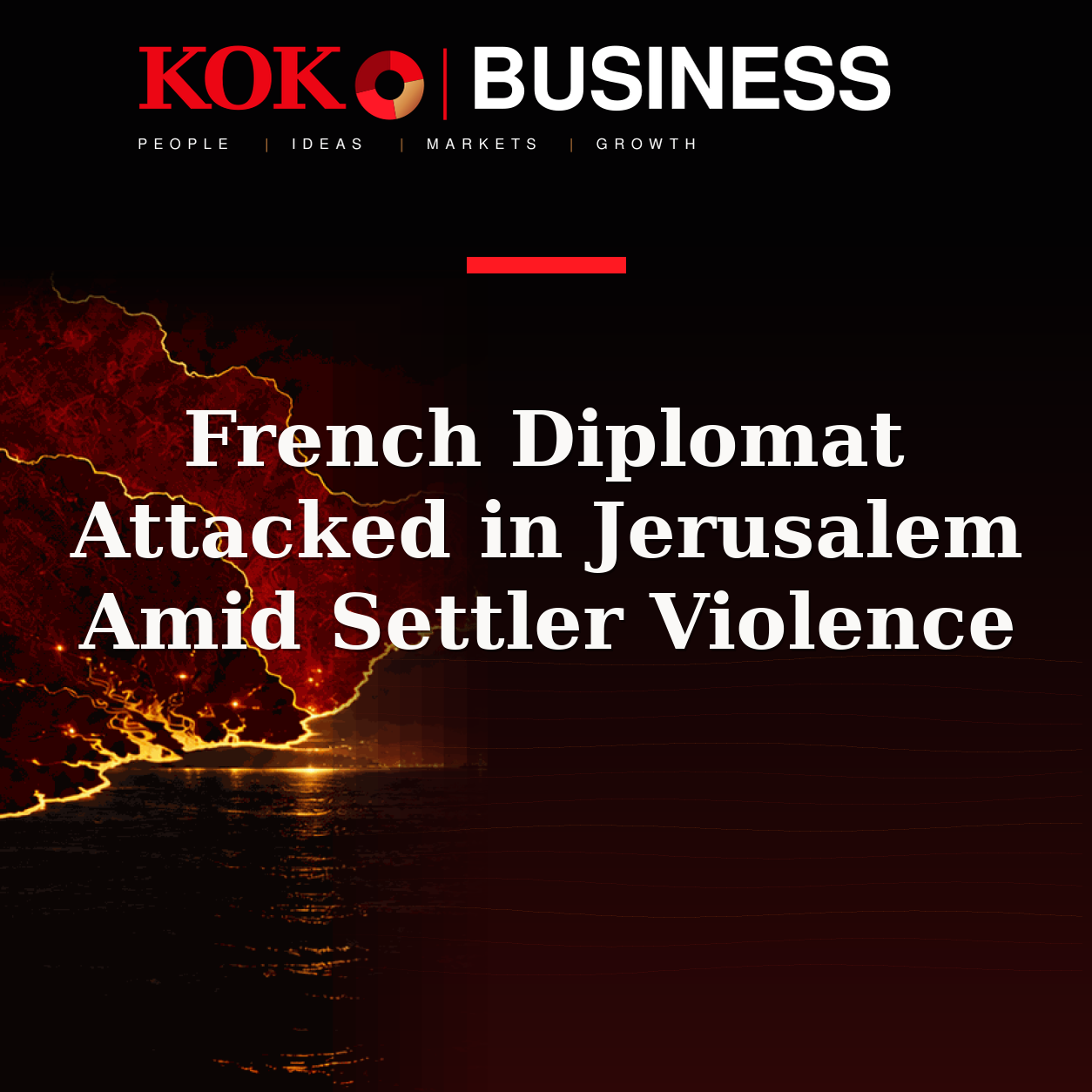 KOKO Business | People, Ideas, Markets, Growth | French Diplomat Attacked in Jerusalem Amid Settler Violence