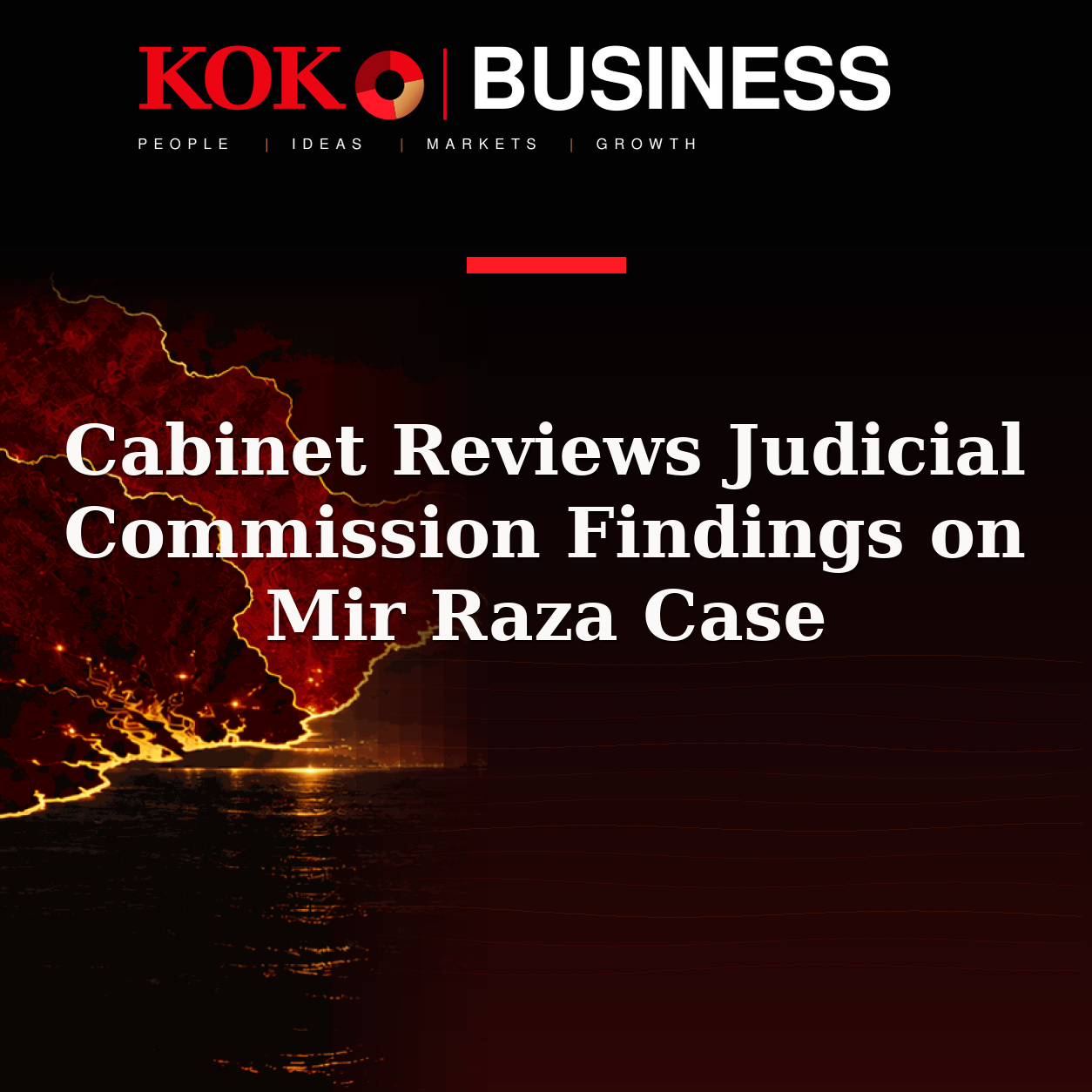 KOKO Business | People, Ideas, Markets, Growth | Cabinet Reviews Judicial Commission Findings on Mir Raza Case