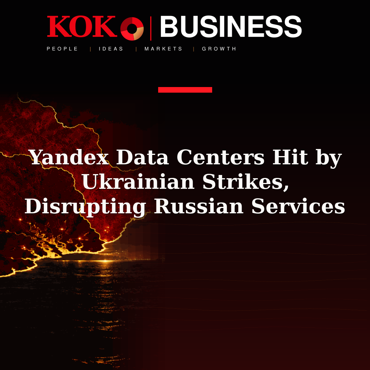 KOKO Business | People, Ideas, Markets, Growth | Yandex Data Centers Hit by Ukrainian Strikes, Disrupting Russian Services