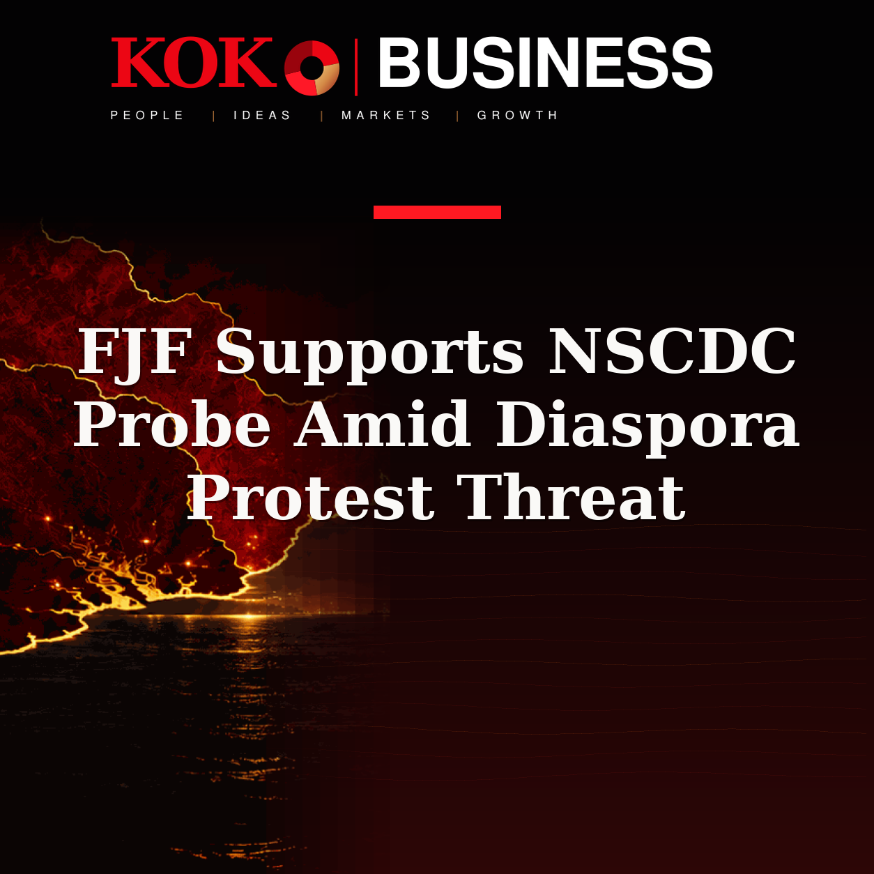 KOKO Business | People, Ideas, Markets, Growth | FJF Supports NSCDC Probe Amid Diaspora Protest Threat