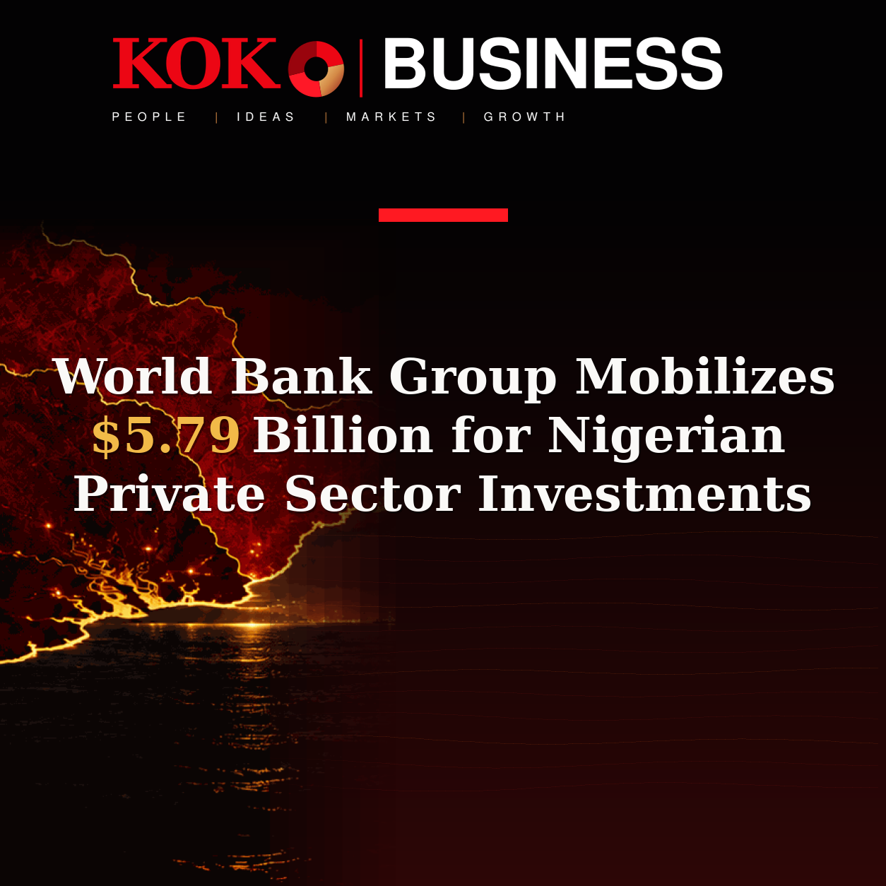 KOKO Business | People, Ideas, Markets, Growth | World Bank Group Mobilizes $5.79 Billion for Nigerian Private Sector Investments
