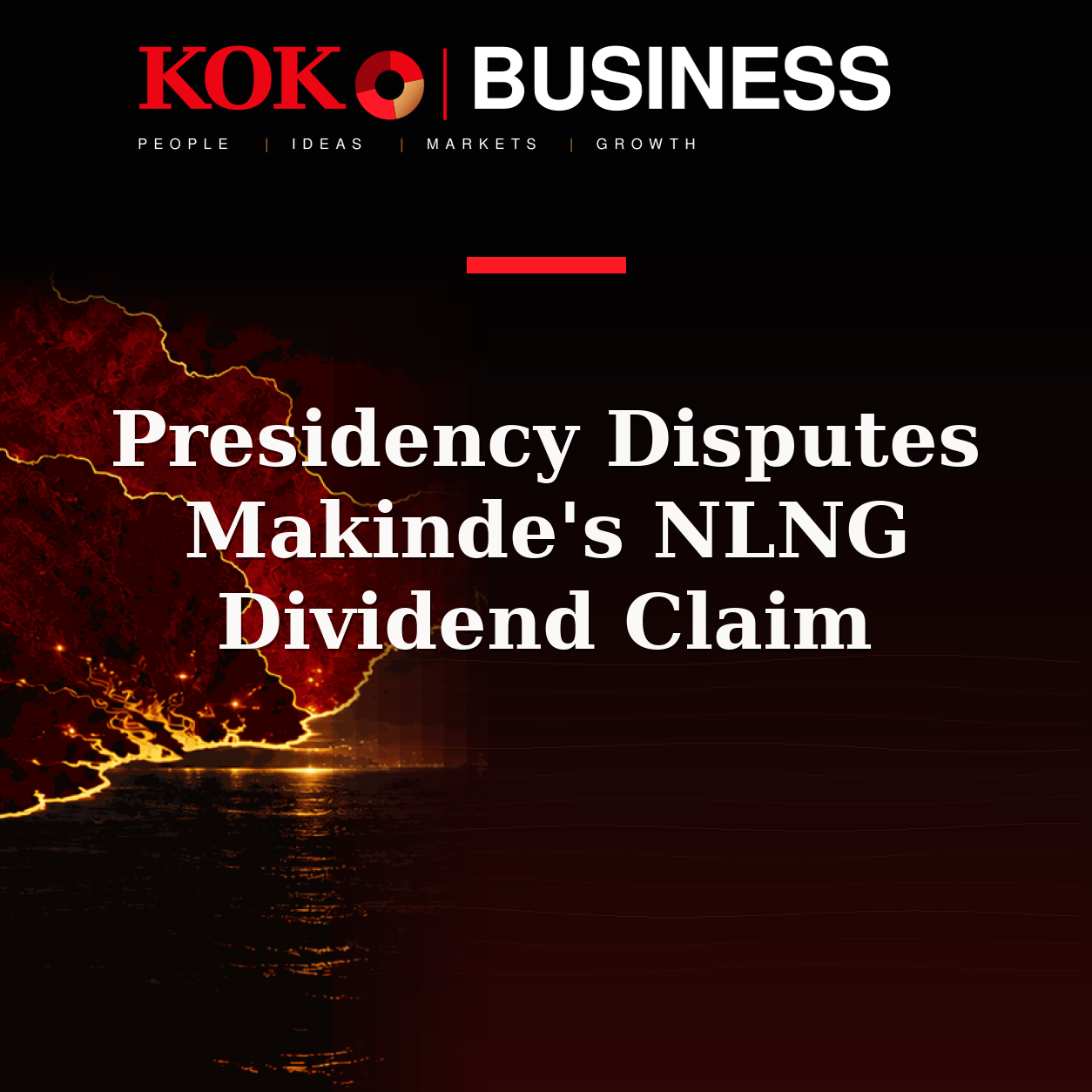 KOKO Business | People, Ideas, Markets, Growth | Presidency Disputes Makinde's NLNG Dividend Claim