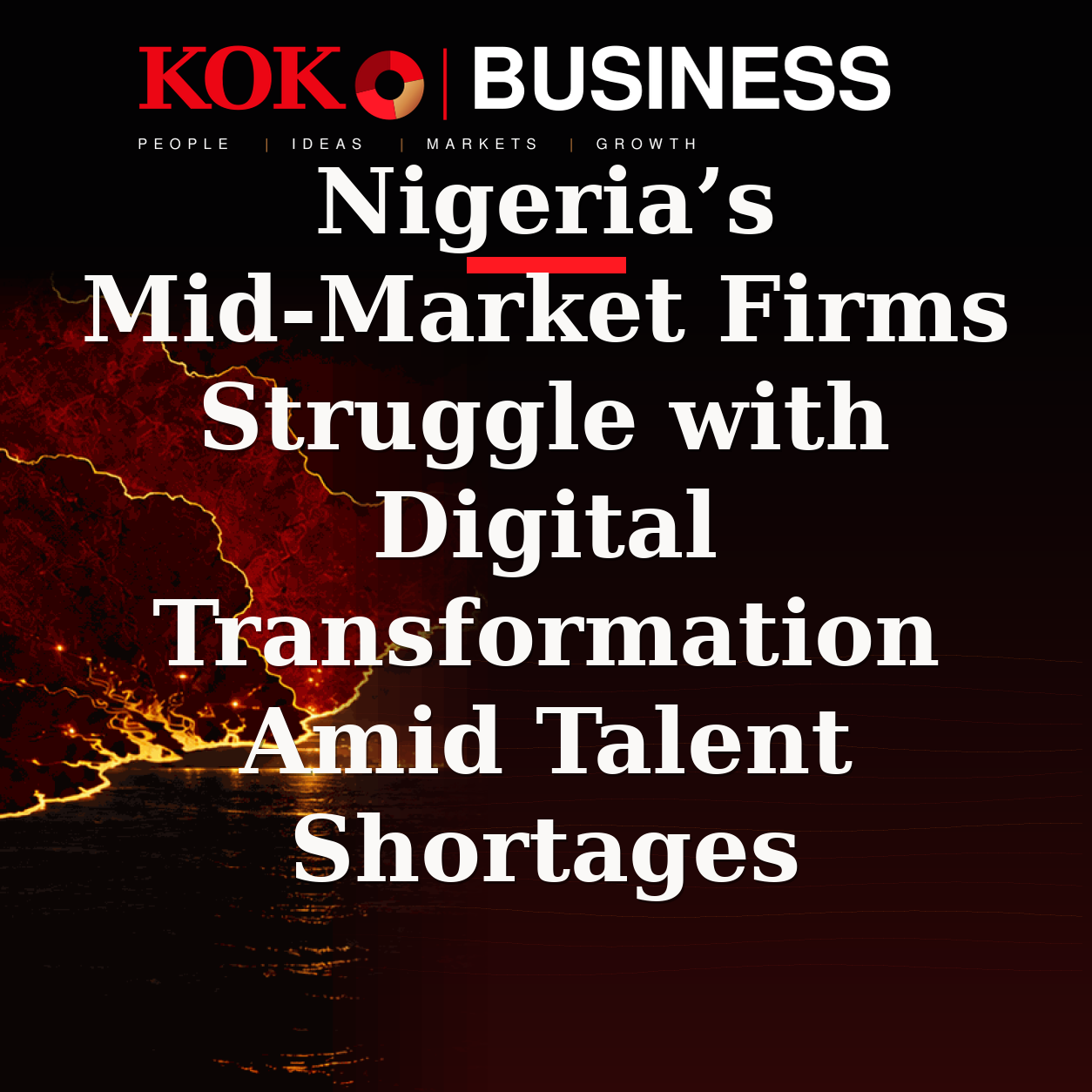 KOKO Business | People, Ideas, Markets, Growth | Nigeria’s Mid-Market Firms Struggle with Digital Transformation Amid Talent Shortages