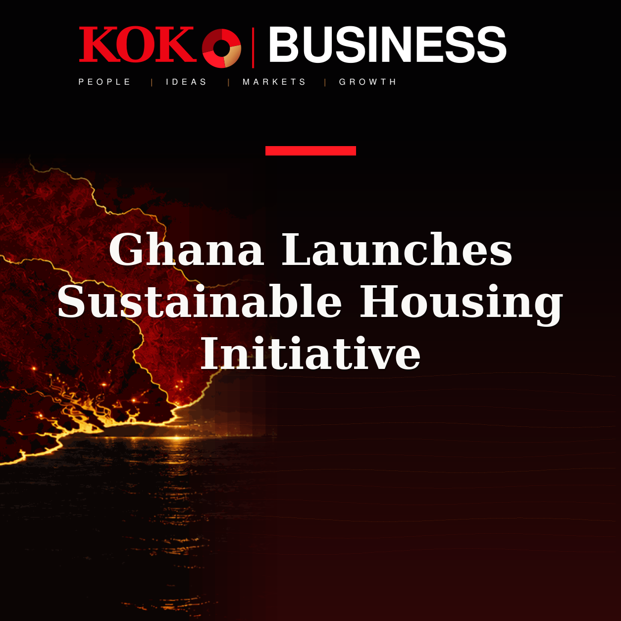 KOKO Business | People, Ideas, Markets, Growth | Ghana Launches Sustainable Housing Initiative