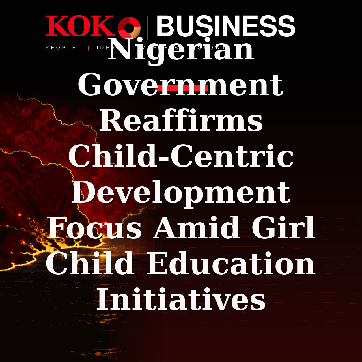 KOKO Business | People, Ideas, Markets, Growth | Nigerian Government Reaffirms Child-Centric Development Focus Amid Girl Child Education Initiatives
