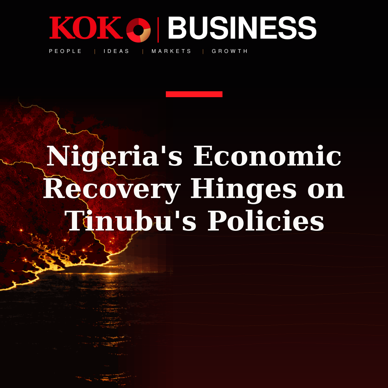 KOKO Business | People, Ideas, Markets, Growth | Nigeria's Economic Recovery Hinges on Tinubu's Policies