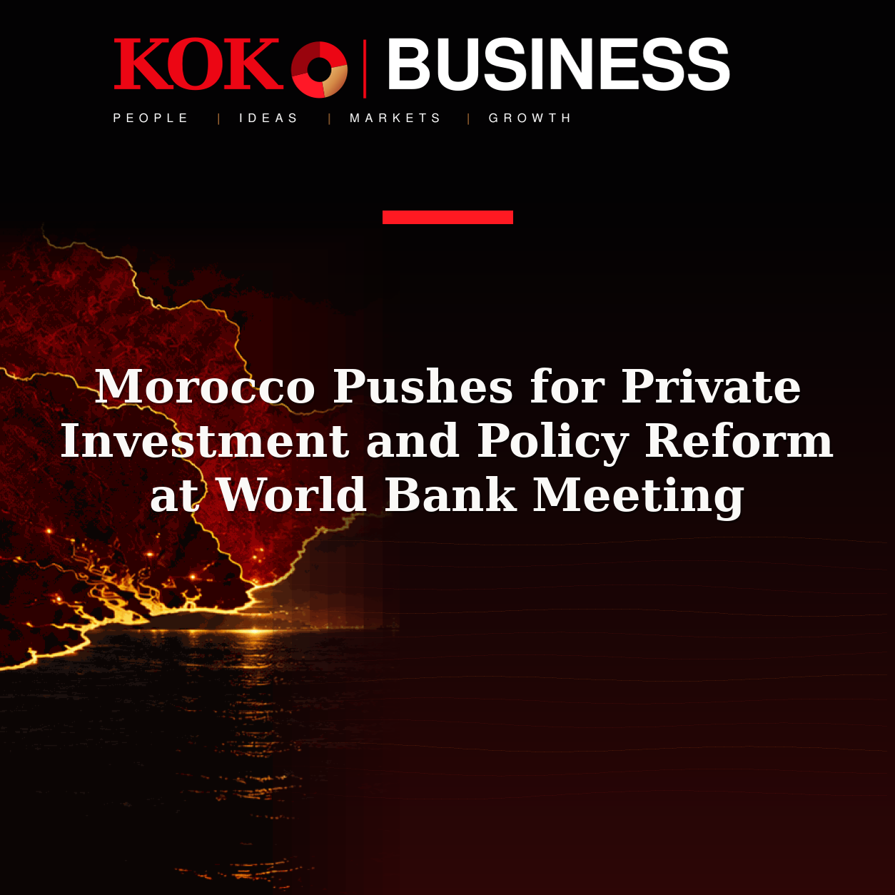 KOKO Business | People, Ideas, Markets, Growth | Morocco Pushes for Private Investment and Policy Reform at World Bank Meeting
