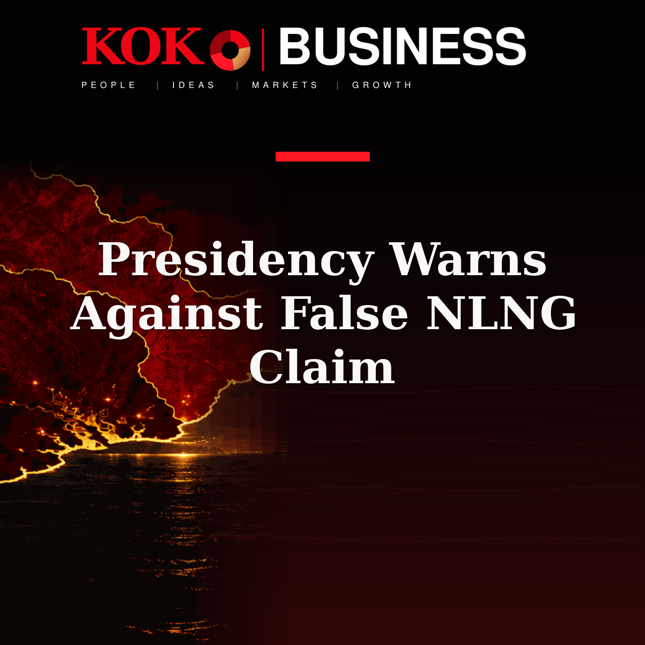 KOKO Business | People, Ideas, Markets, Growth | Presidency Warns Against False NLNG Claim