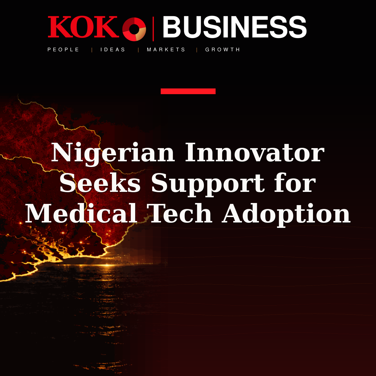 KOKO Business | People, Ideas, Markets, Growth | Nigerian Innovator Seeks Support for Medical Tech Adoption