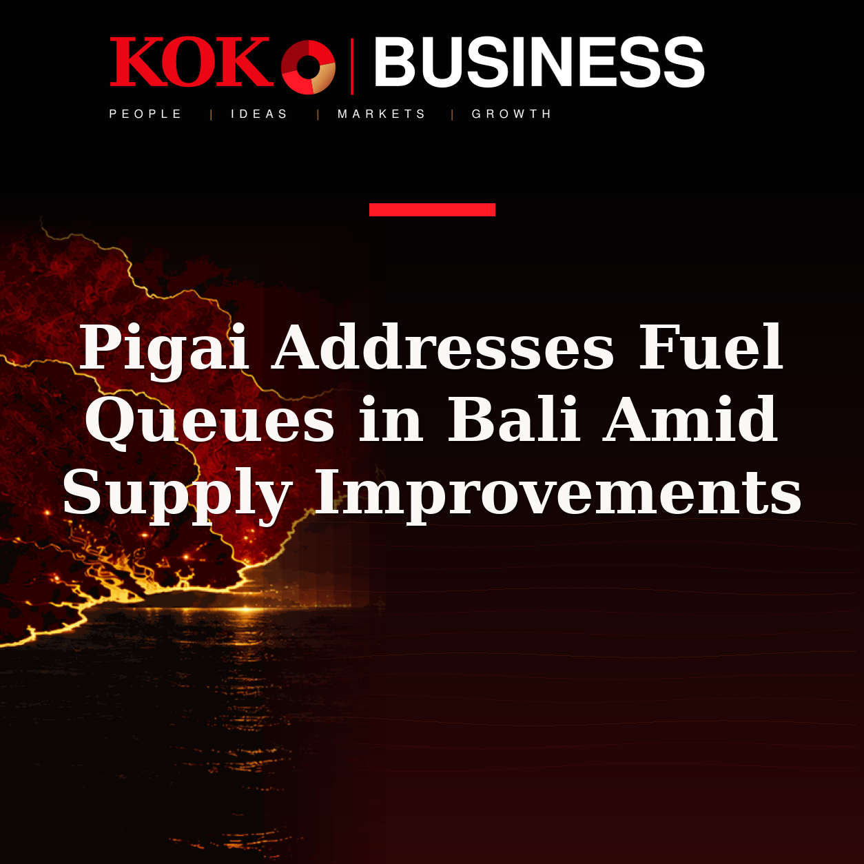 KOKO Business | People, Ideas, Markets, Growth | Pigai Addresses Fuel Queues in Bali Amid Supply Improvements