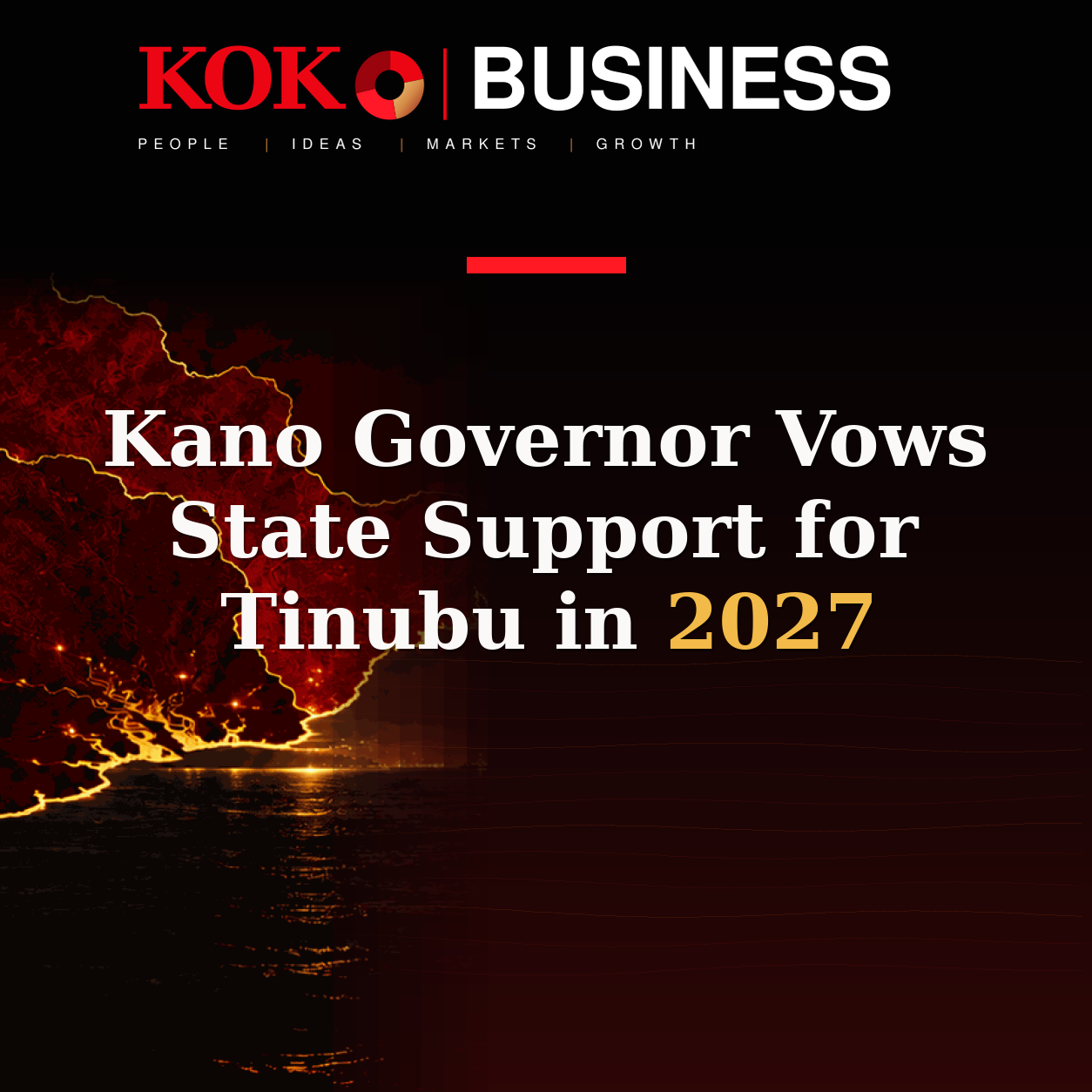 KOKO Business | People, Ideas, Markets, Growth | Kano Governor Vows State Support for Tinubu in 2027