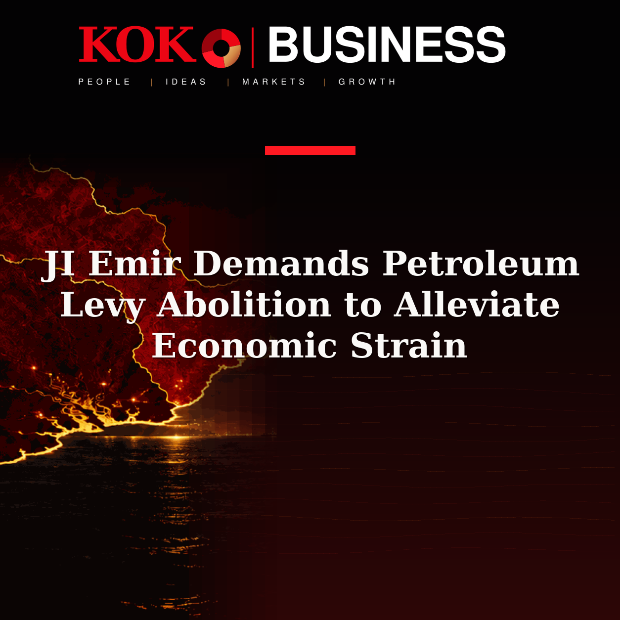 KOKO Business | People, Ideas, Markets, Growth | JI Emir Demands Petroleum Levy Abolition to Alleviate Economic Strain