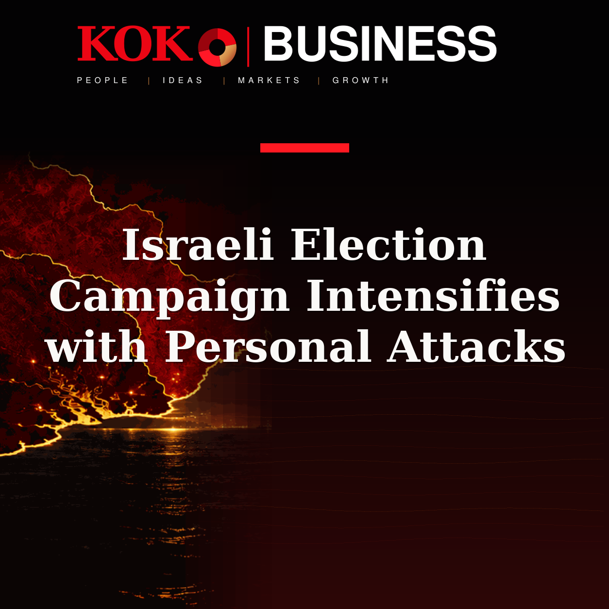 KOKO Business | People, Ideas, Markets, Growth | Israeli Election Campaign Intensifies with Personal Attacks