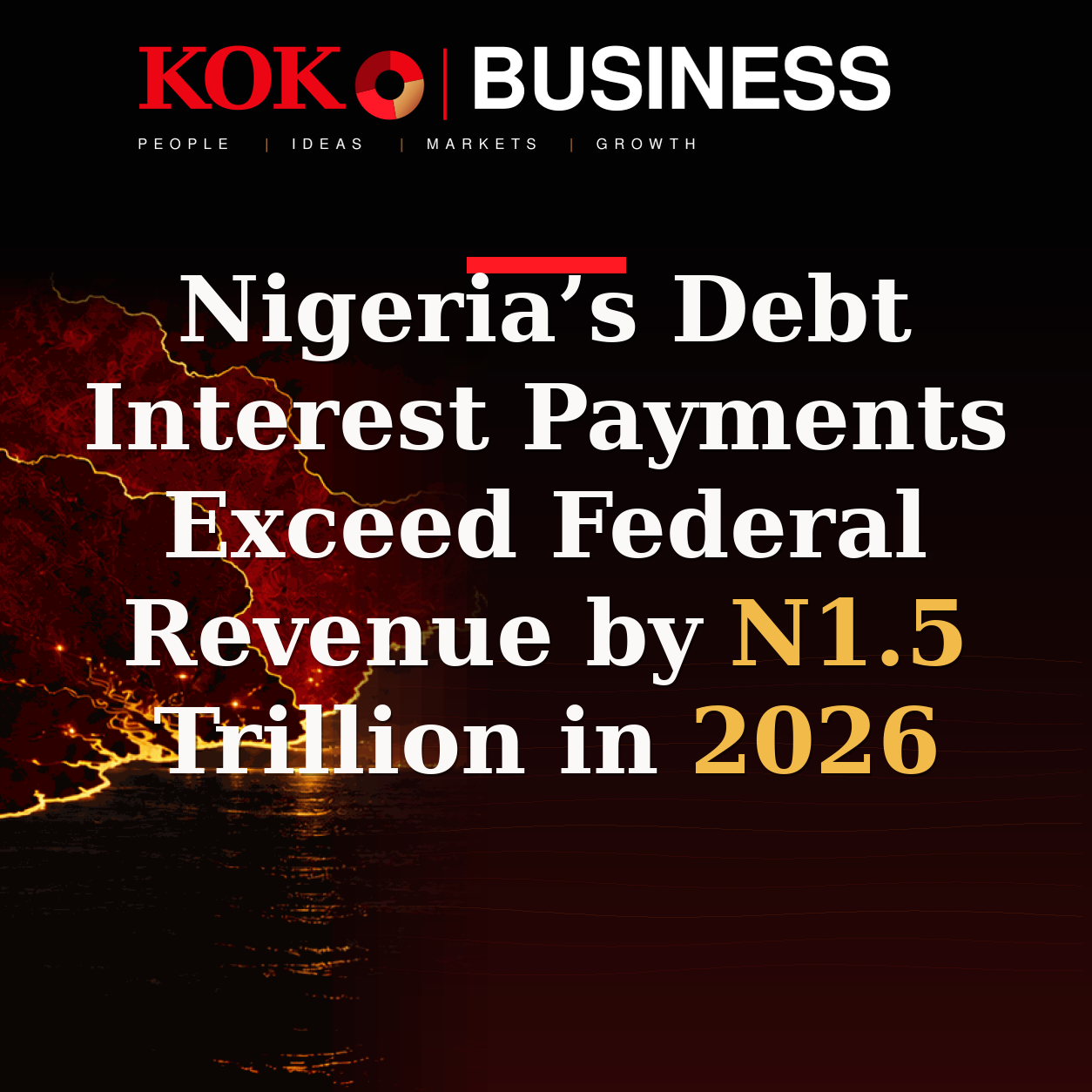 KOKO Business | People, Ideas, Markets, Growth | Nigeria’s Debt Interest Payments Exceed Federal Revenue by N1.5 Trillion in 2026