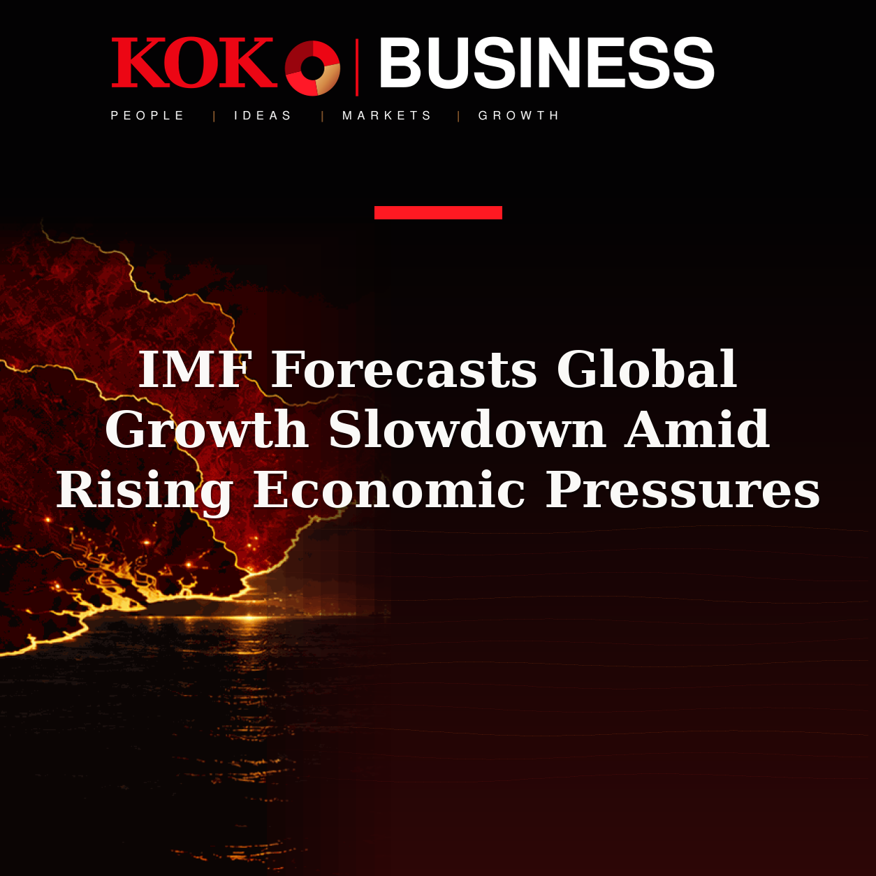 KOKO Business | People, Ideas, Markets, Growth | IMF Forecasts Global Growth Slowdown Amid Rising Economic Pressures