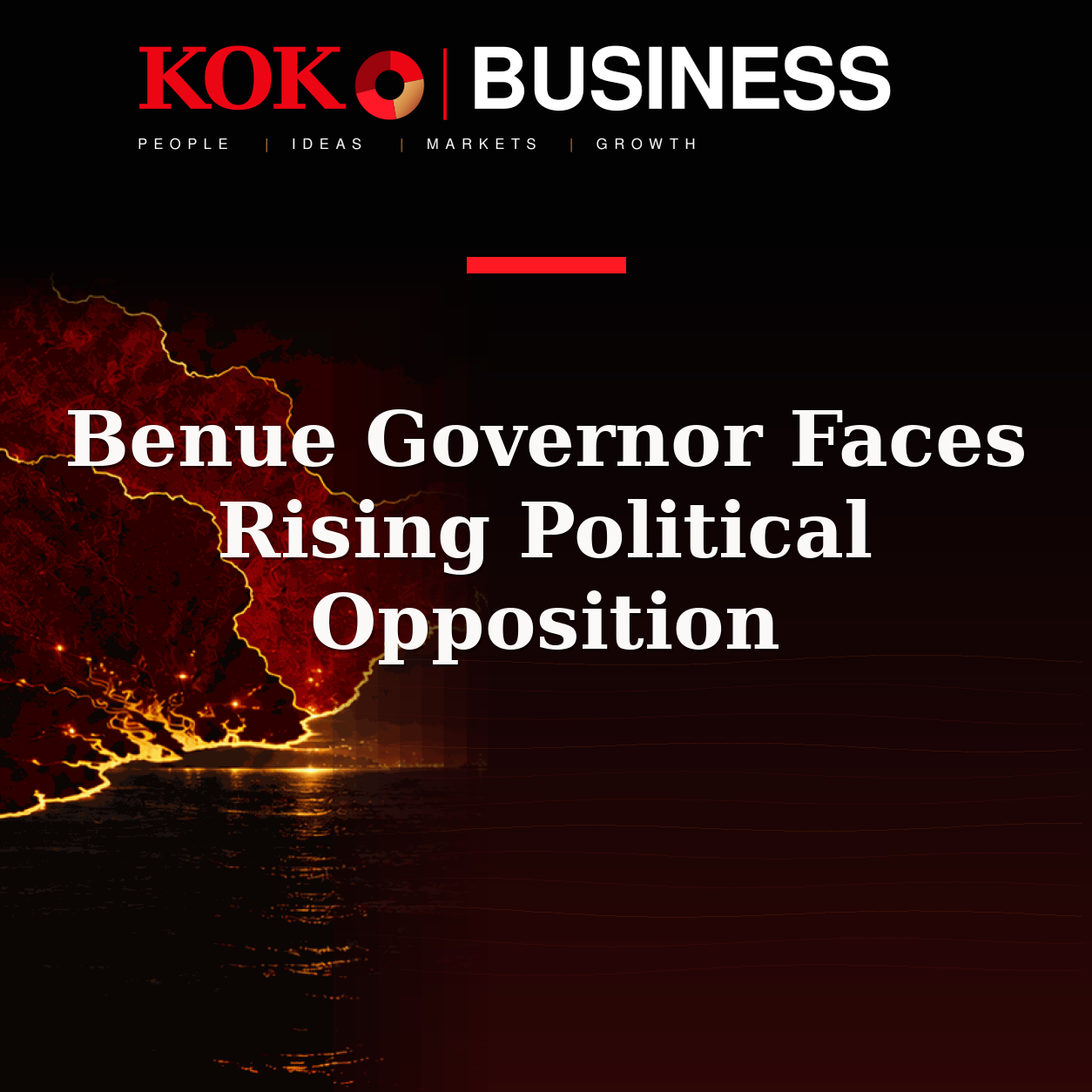 KOKO Business | People, Ideas, Markets, Growth | Benue Governor Faces Rising Political Opposition