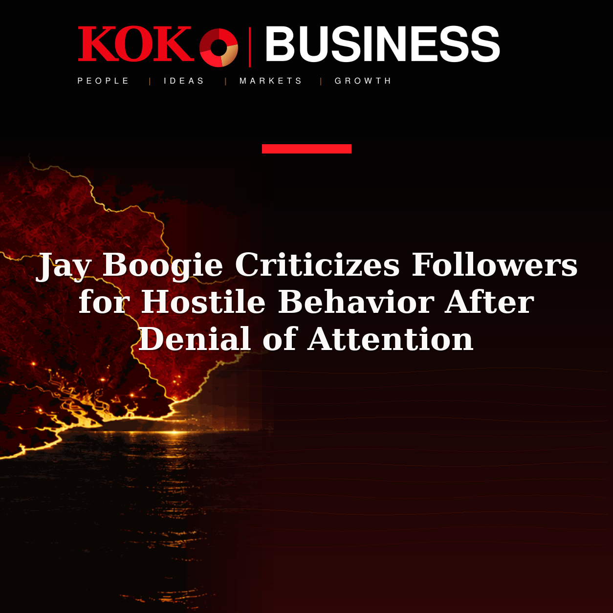 KOKO Business | People, Ideas, Markets, Growth | Jay Boogie Criticizes Followers for Hostile Behavior After Denial of Attention