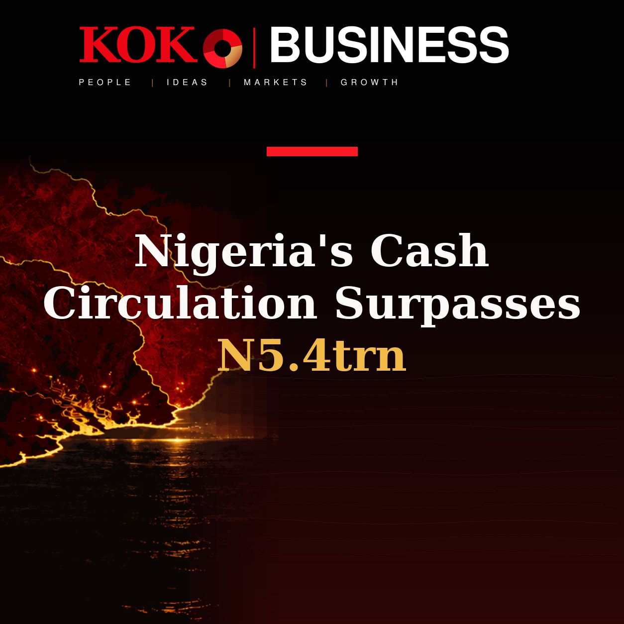 KOKO Business | People, Ideas, Markets, Growth | Nigeria's Cash Circulation Surpasses N5.4trn