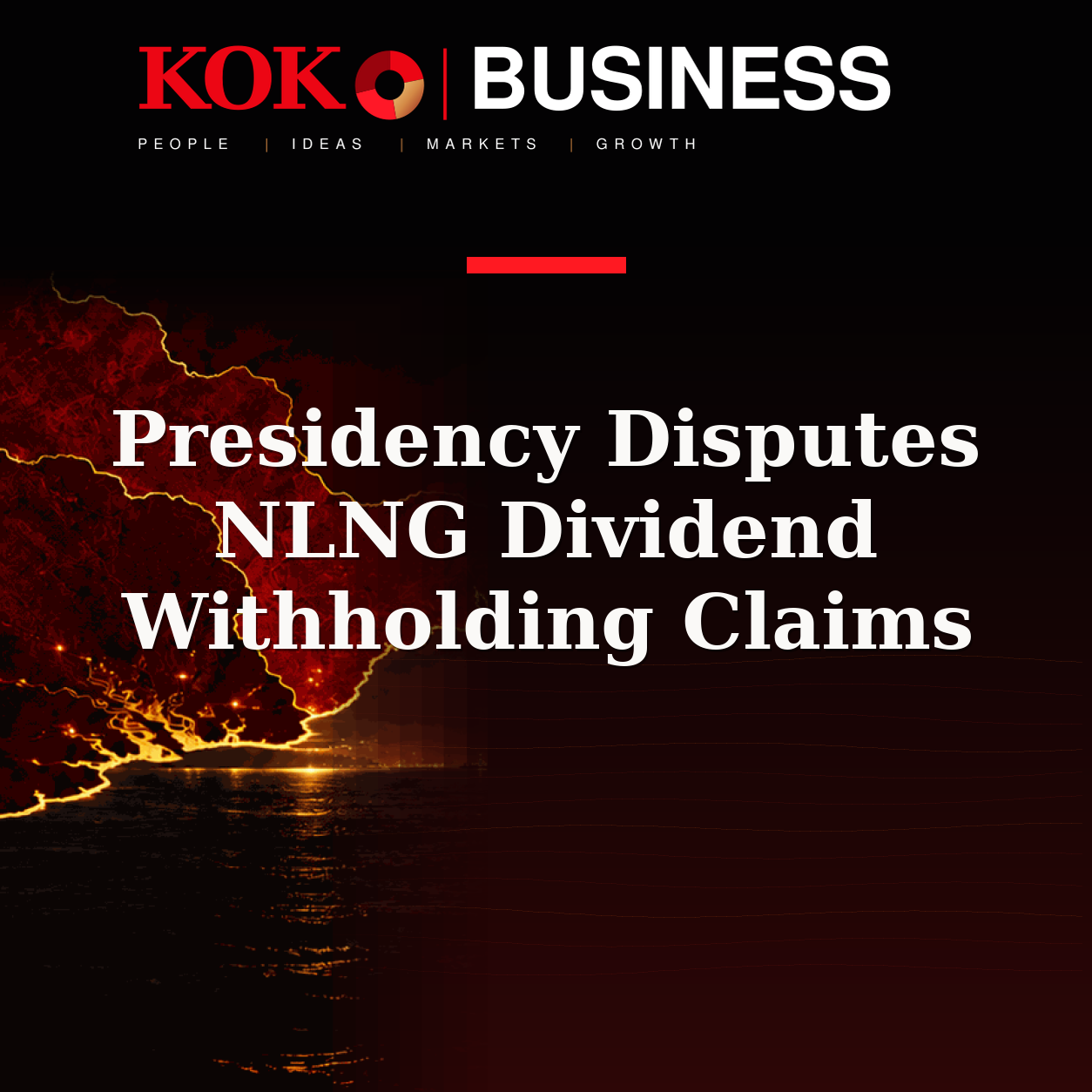 KOKO Business | People, Ideas, Markets, Growth | Presidency Disputes NLNG Dividend Withholding Claims