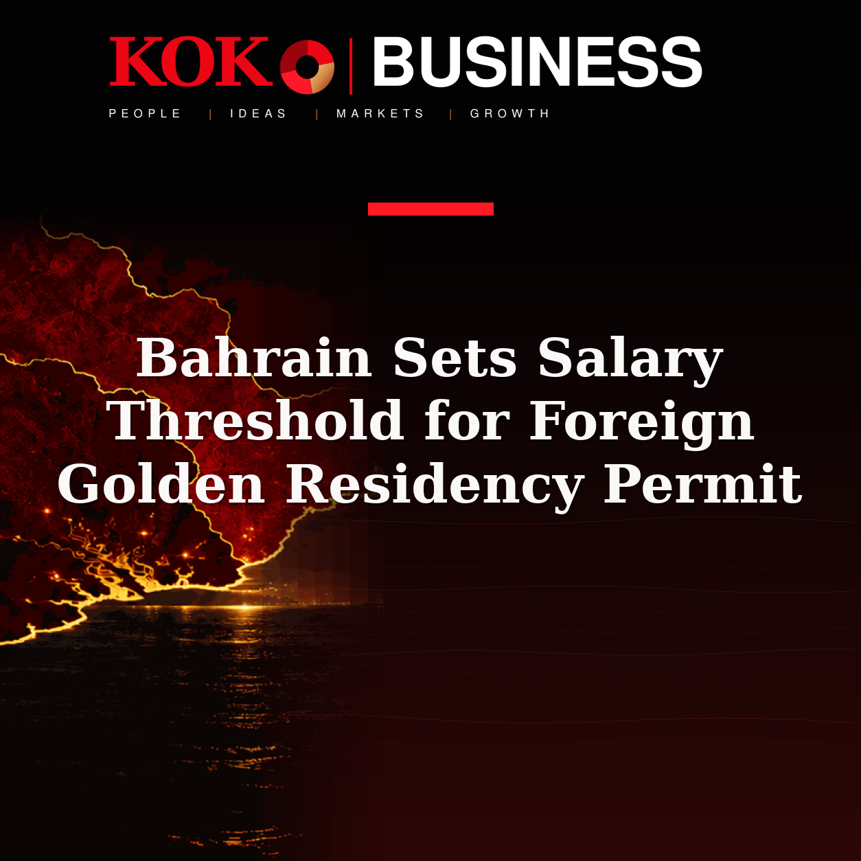 KOKO Business | People, Ideas, Markets, Growth | Bahrain Sets Salary Threshold for Foreign Golden Residency Permit