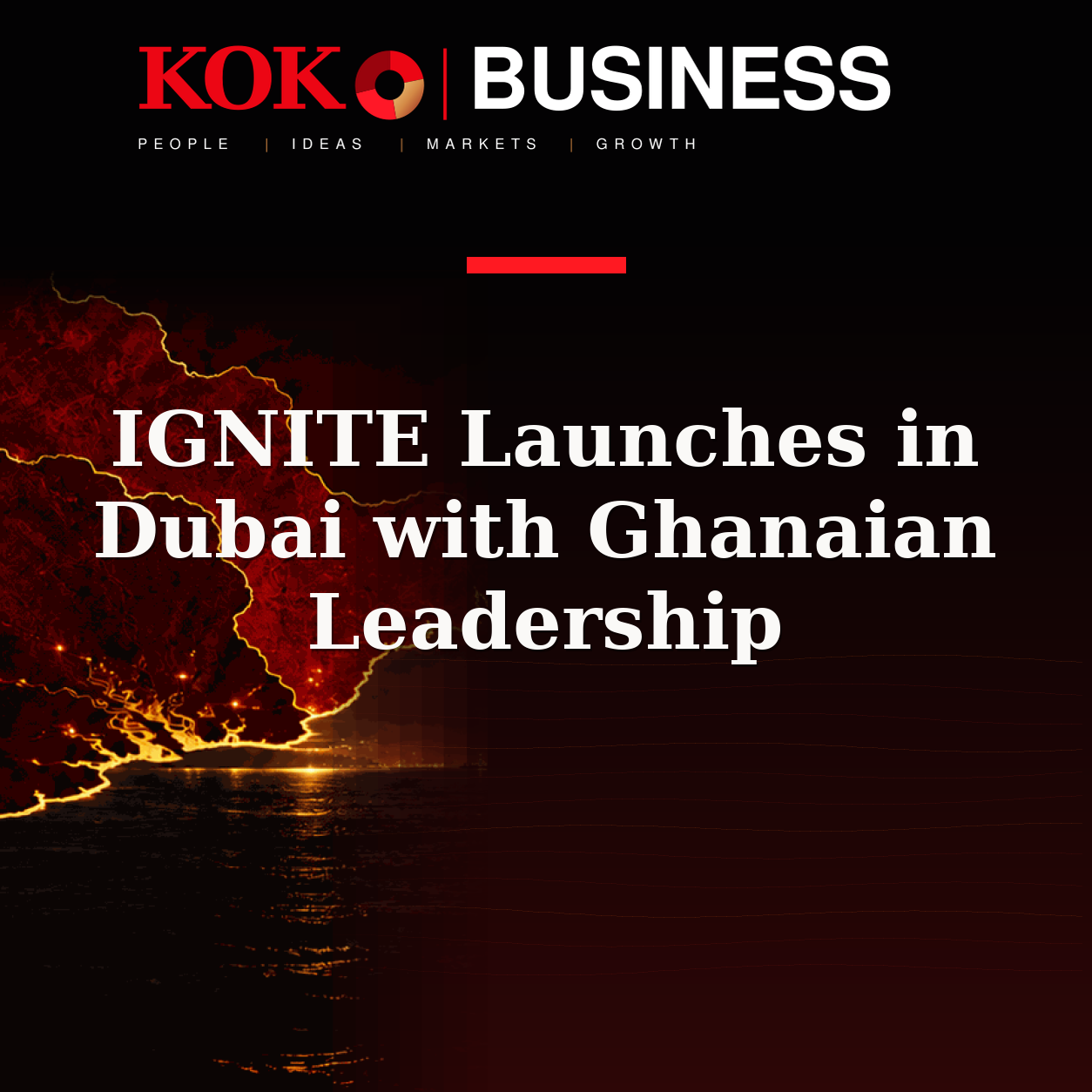 KOKO Business | People, Ideas, Markets, Growth | IGNITE Launches in Dubai with Ghanaian Leadership