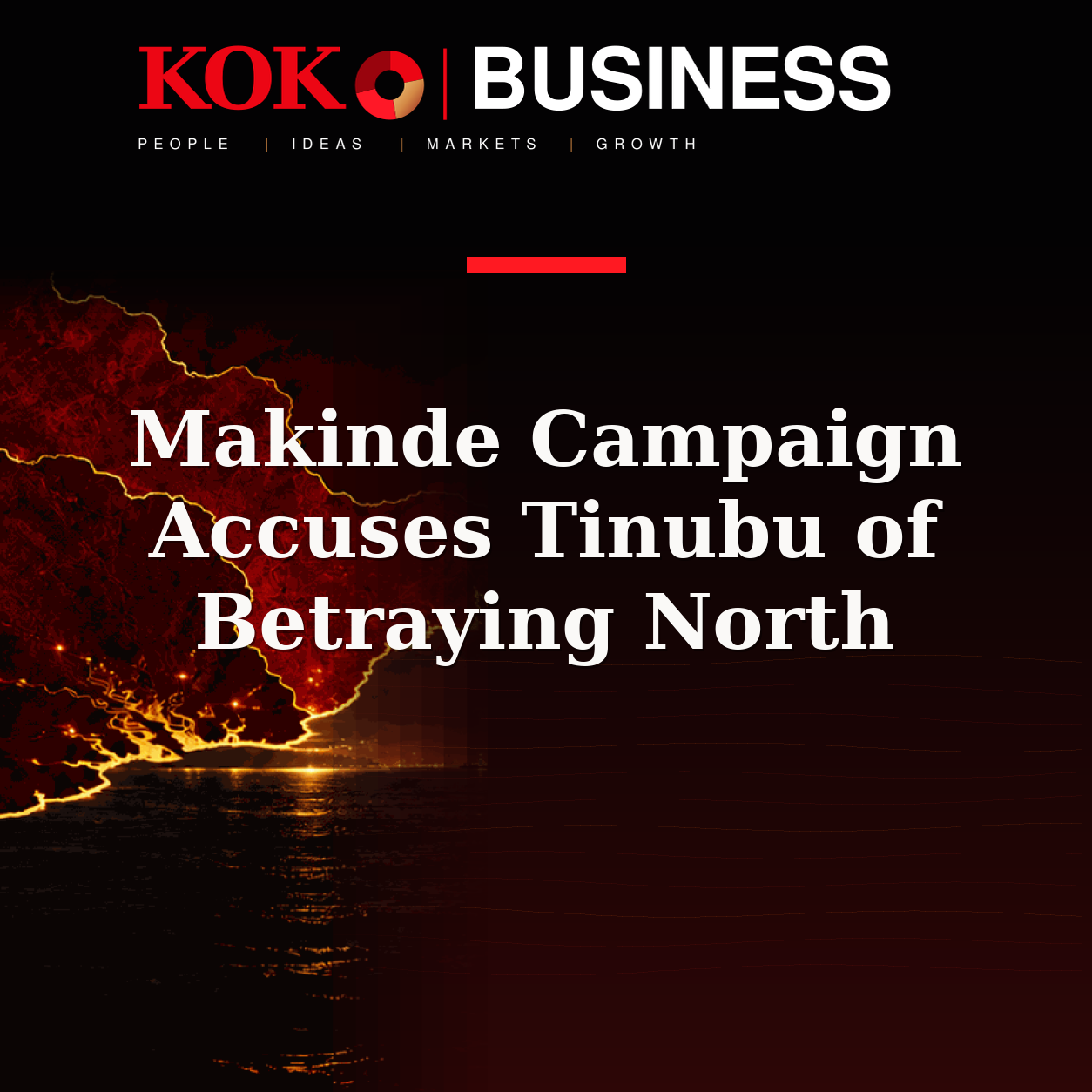 KOKO Business | People, Ideas, Markets, Growth | Makinde Campaign Accuses Tinubu of Betraying North