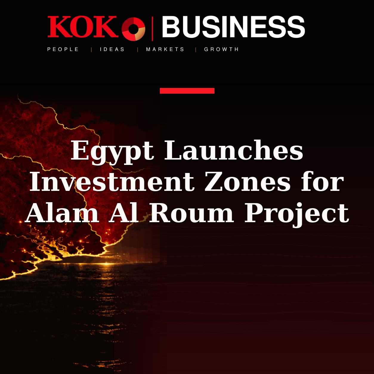 KOKO Business | People, Ideas, Markets, Growth | Egypt Launches Investment Zones for Alam Al Roum Project