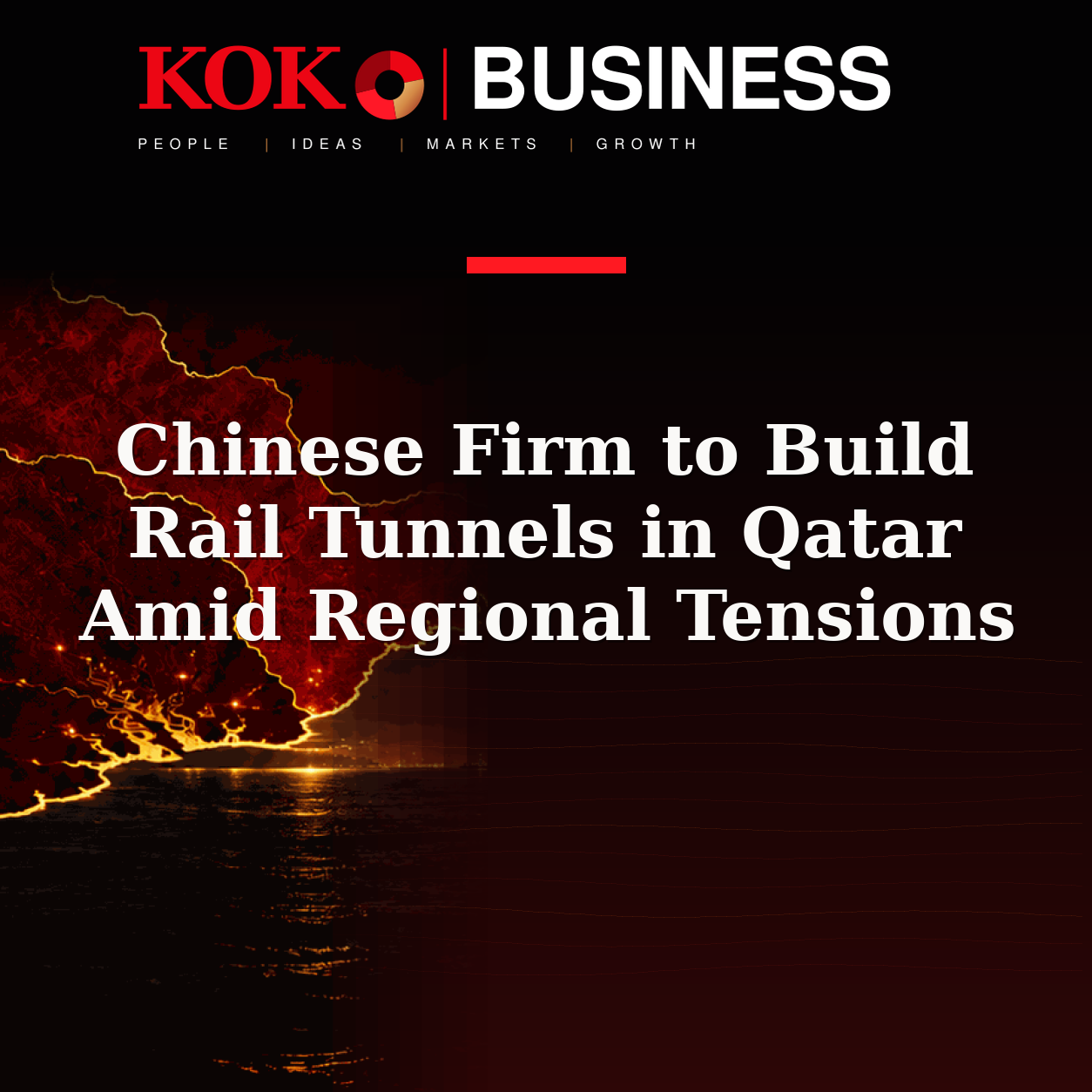 KOKO Business | People, Ideas, Markets, Growth | Chinese Firm to Build Rail Tunnels in Qatar Amid Regional Tensions