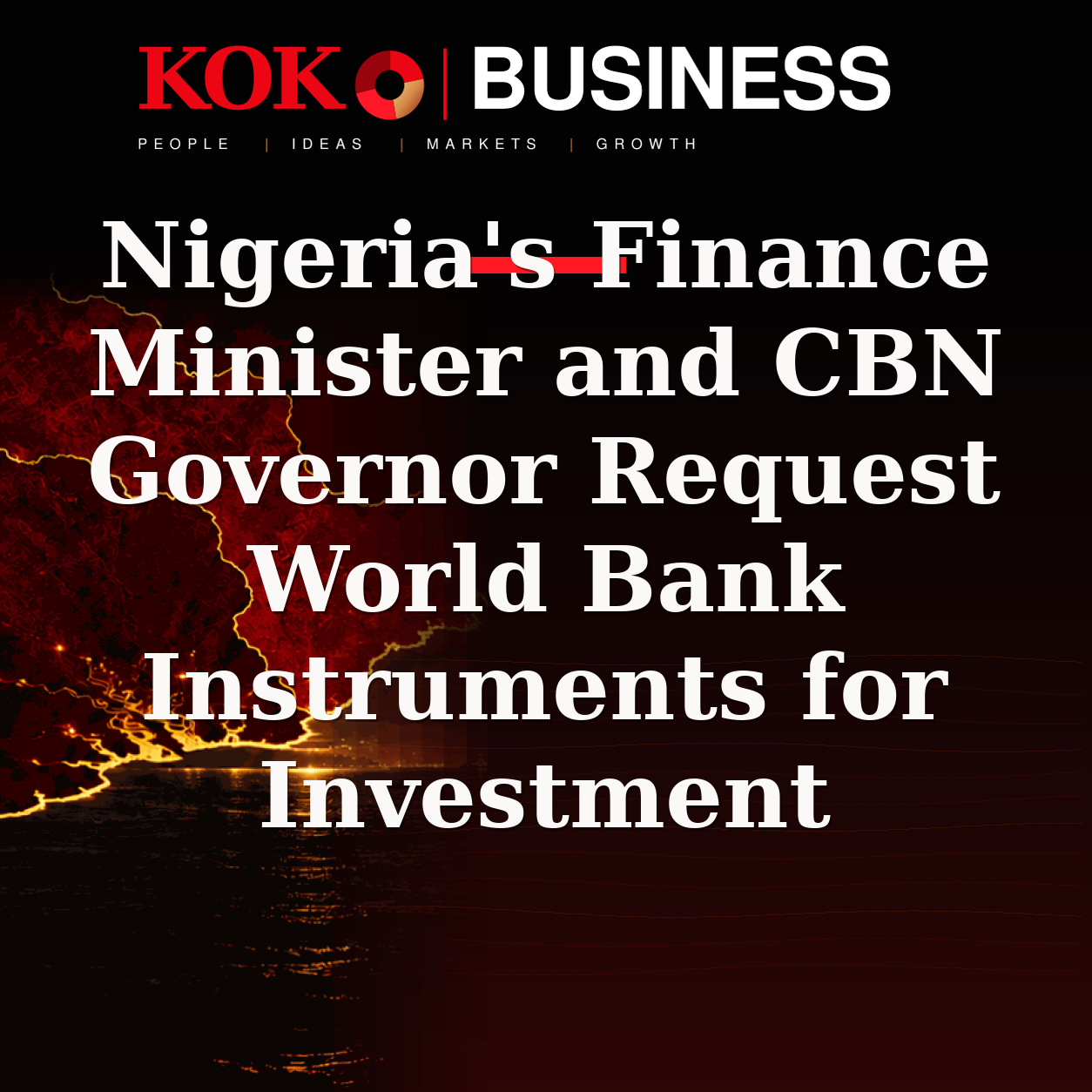 KOKO Business | People, Ideas, Markets, Growth | Nigeria's Finance Minister and CBN Governor Request World Bank Instruments for Investment