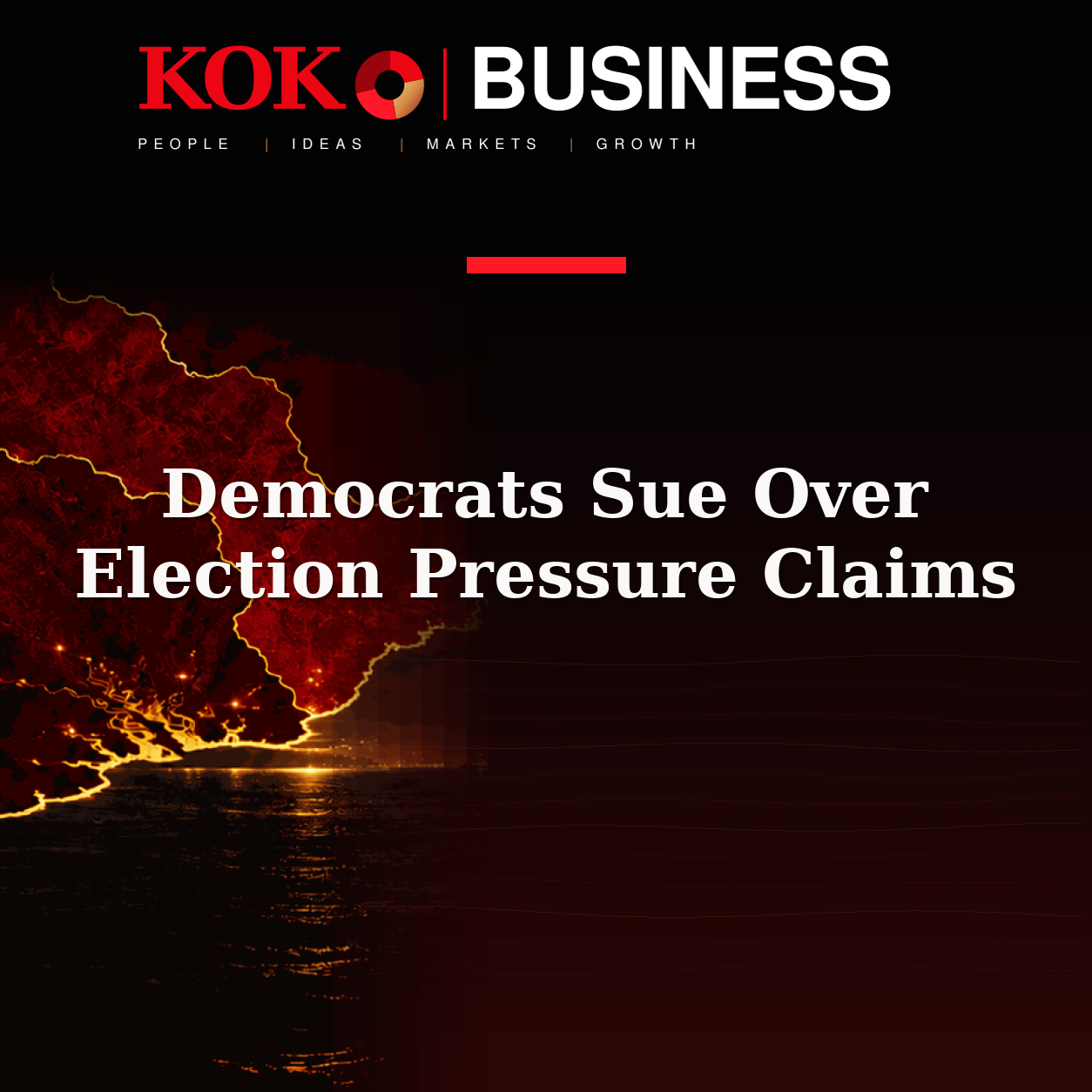KOKO Business | People, Ideas, Markets, Growth | Democrats Sue Over Election Pressure Claims