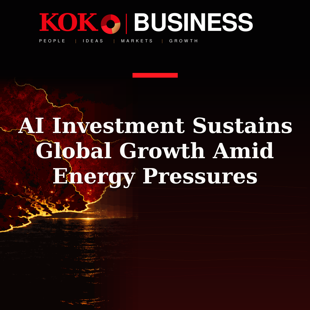 KOKO Business | People, Ideas, Markets, Growth | AI Investment Sustains Global Growth Amid Energy Pressures
