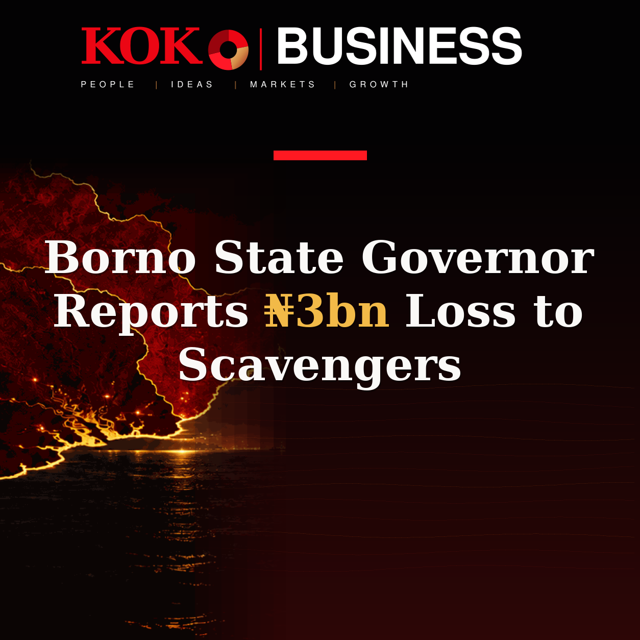 KOKO Business | People, Ideas, Markets, Growth | Borno State Governor Reports ₦3bn Loss to Scavengers