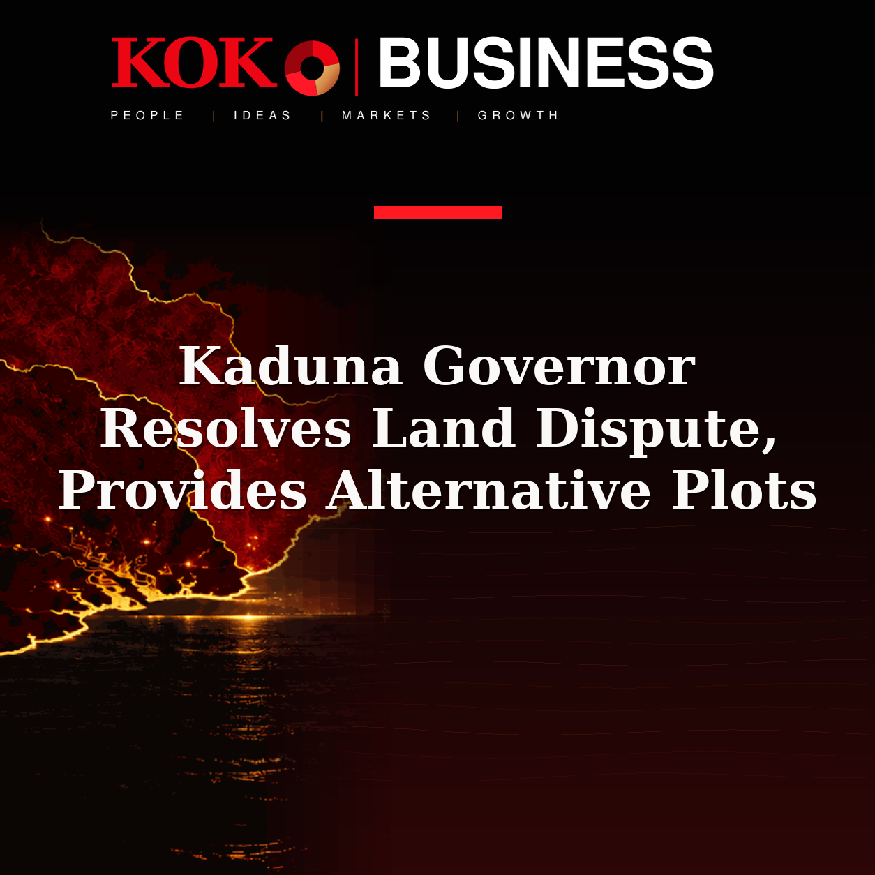 KOKO Business | People, Ideas, Markets, Growth | Kaduna Governor Resolves Land Dispute, Provides Alternative Plots