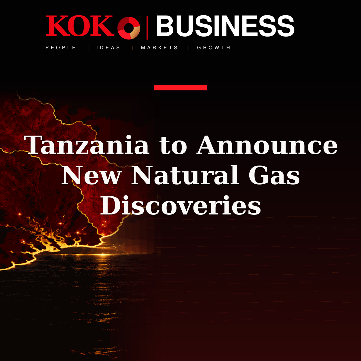 KOKO Business | People, Ideas, Markets, Growth | Tanzania to Announce New Natural Gas Discoveries