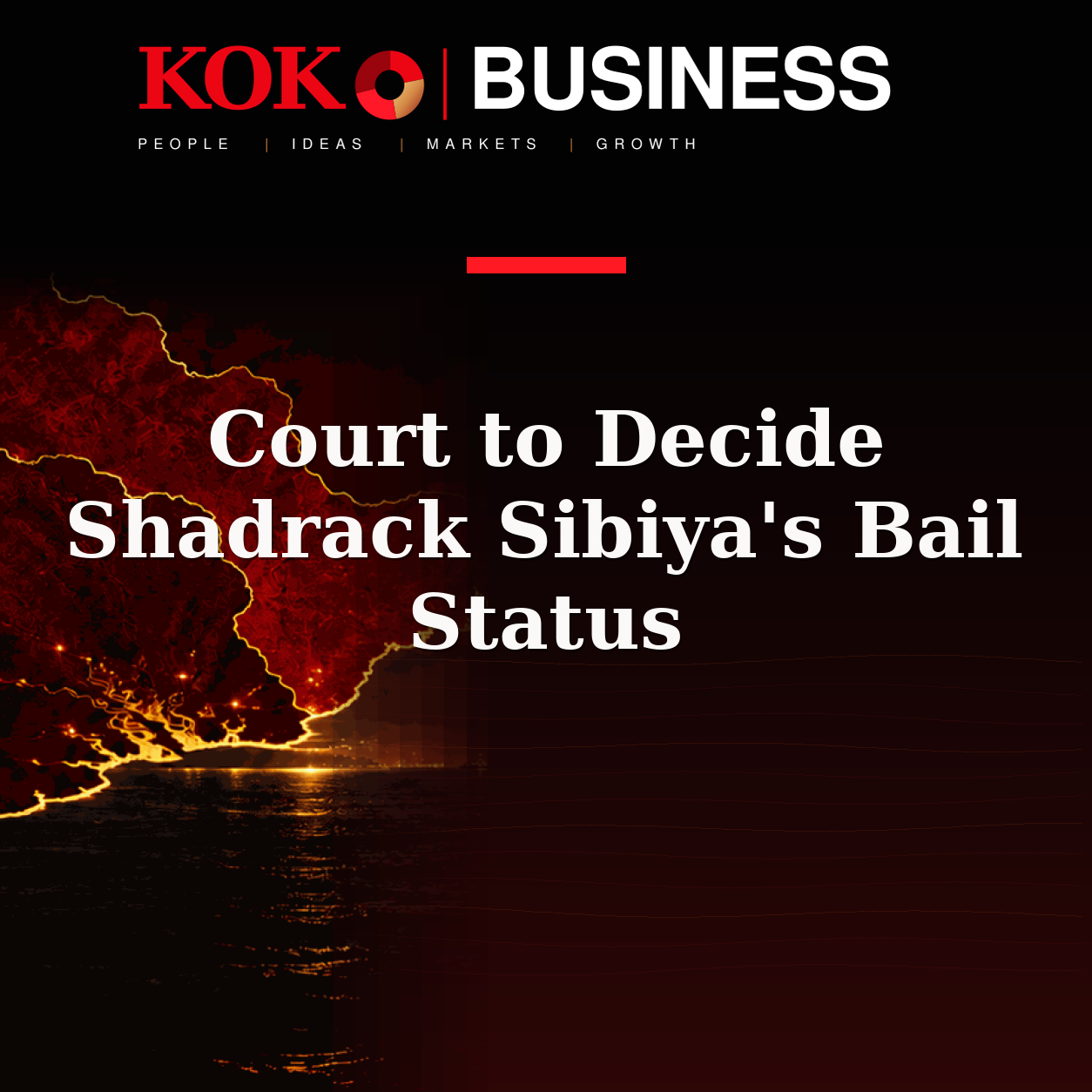 KOKO Business | People, Ideas, Markets, Growth | Court to Decide Shadrack Sibiya's Bail Status
