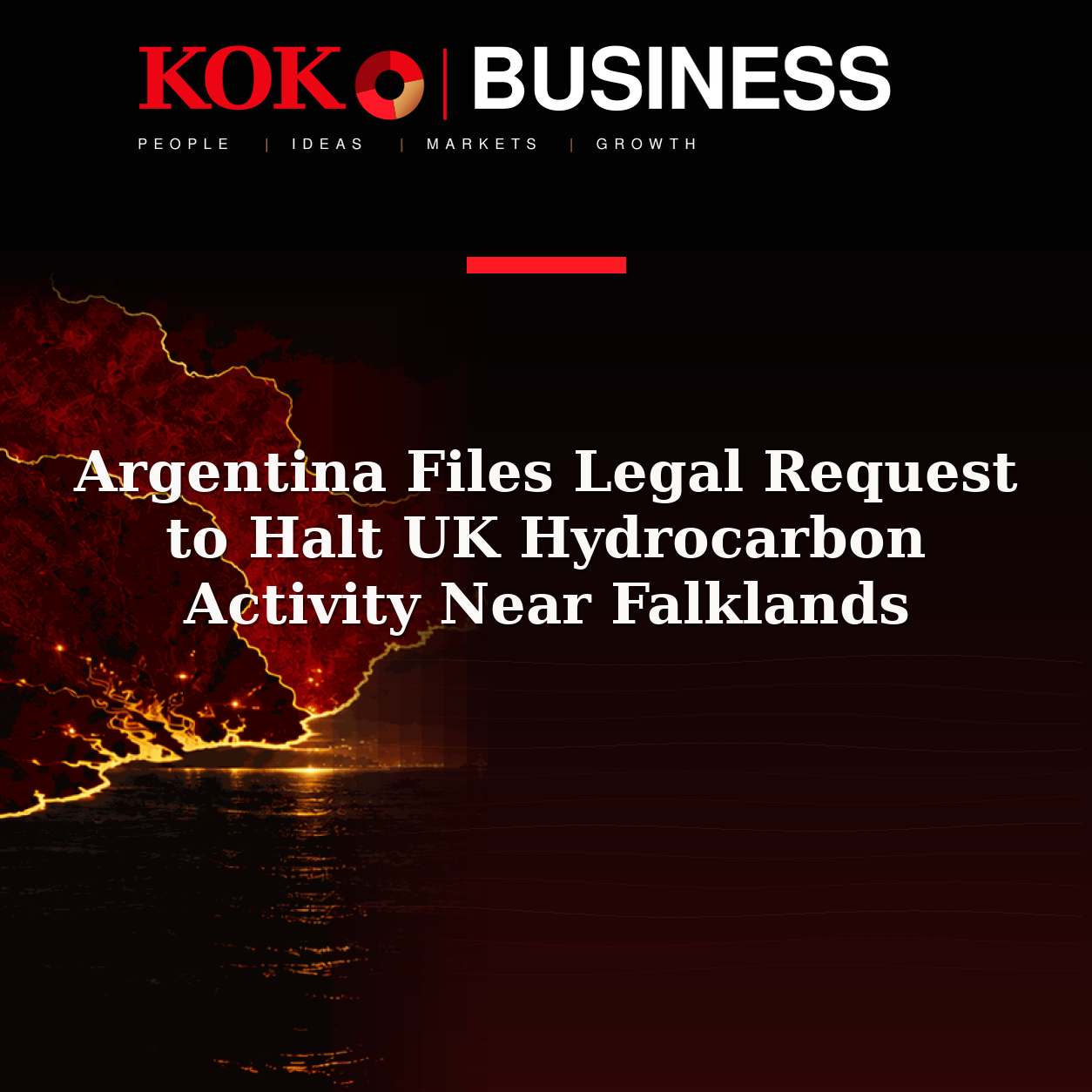 KOKO Business | People, Ideas, Markets, Growth | Argentina Files Legal Request to Halt UK Hydrocarbon Activity Near Falklands