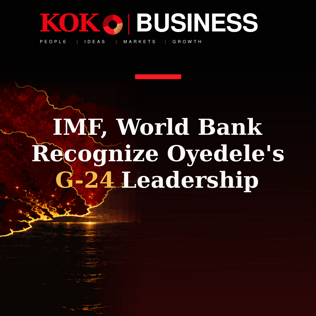 KOKO Business | People, Ideas, Markets, Growth | IMF, World Bank Recognize Oyedele's G-24 Leadership