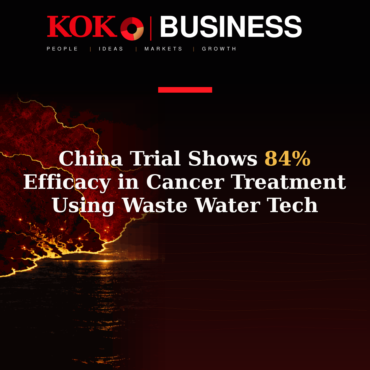 KOKO Business | People, Ideas, Markets, Growth | China Trial Shows 84% Efficacy in Cancer Treatment Using Waste Water Tech