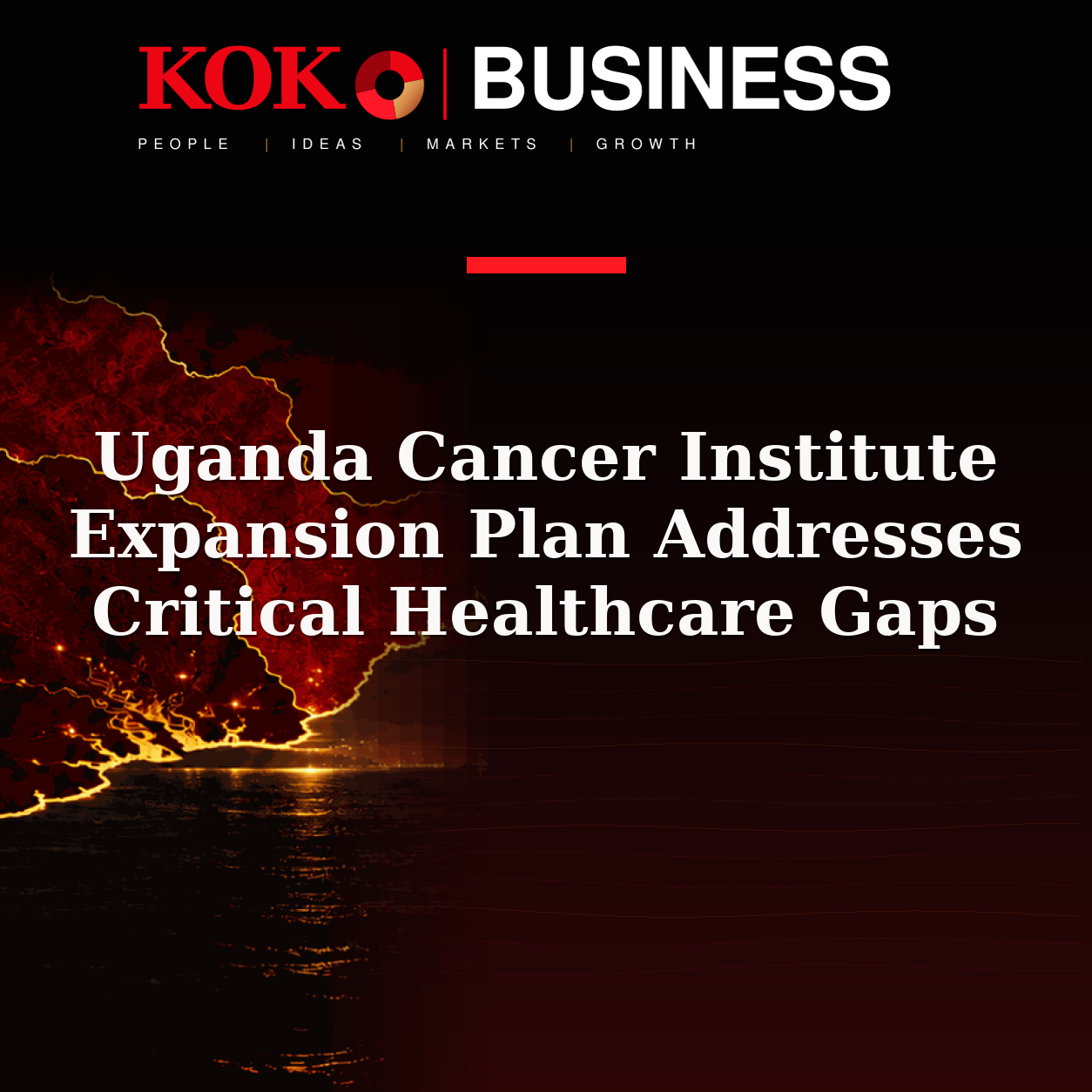 KOKO Business | People, Ideas, Markets, Growth | Uganda Cancer Institute Expansion Plan Addresses Critical Healthcare Gaps
