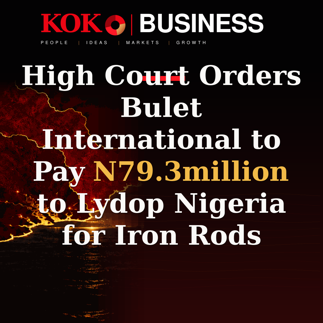KOKO Business | People, Ideas, Markets, Growth | High Court Orders Bulet International to Pay N79.3million to Lydop Nigeria for Iron Rods