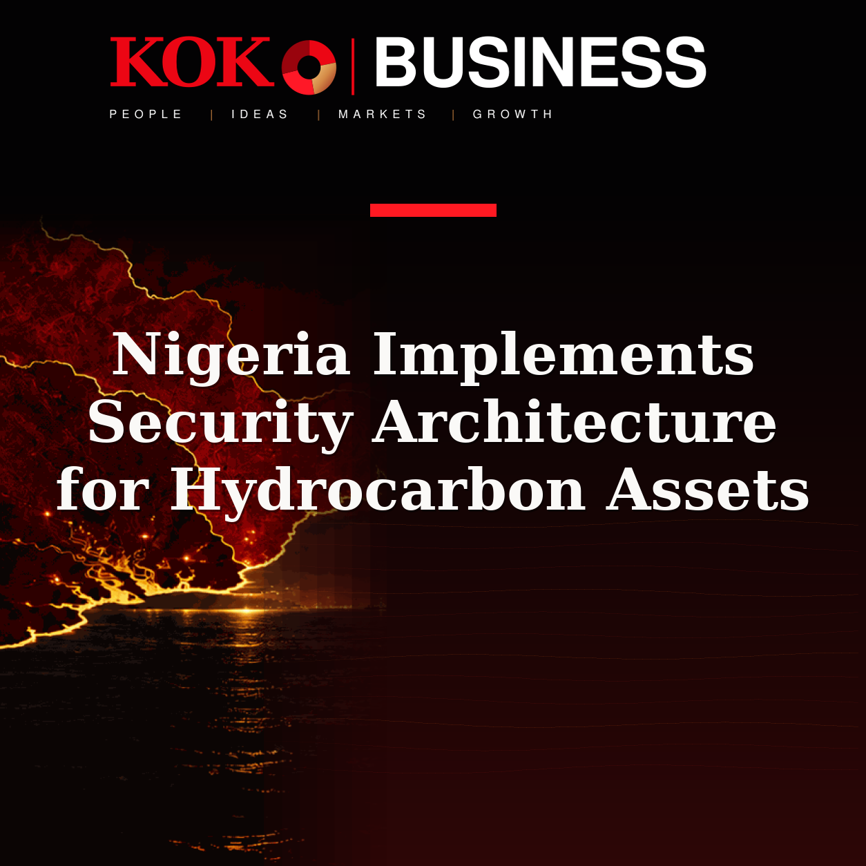 KOKO Business | People, Ideas, Markets, Growth | Nigeria Implements Security Architecture for Hydrocarbon Assets