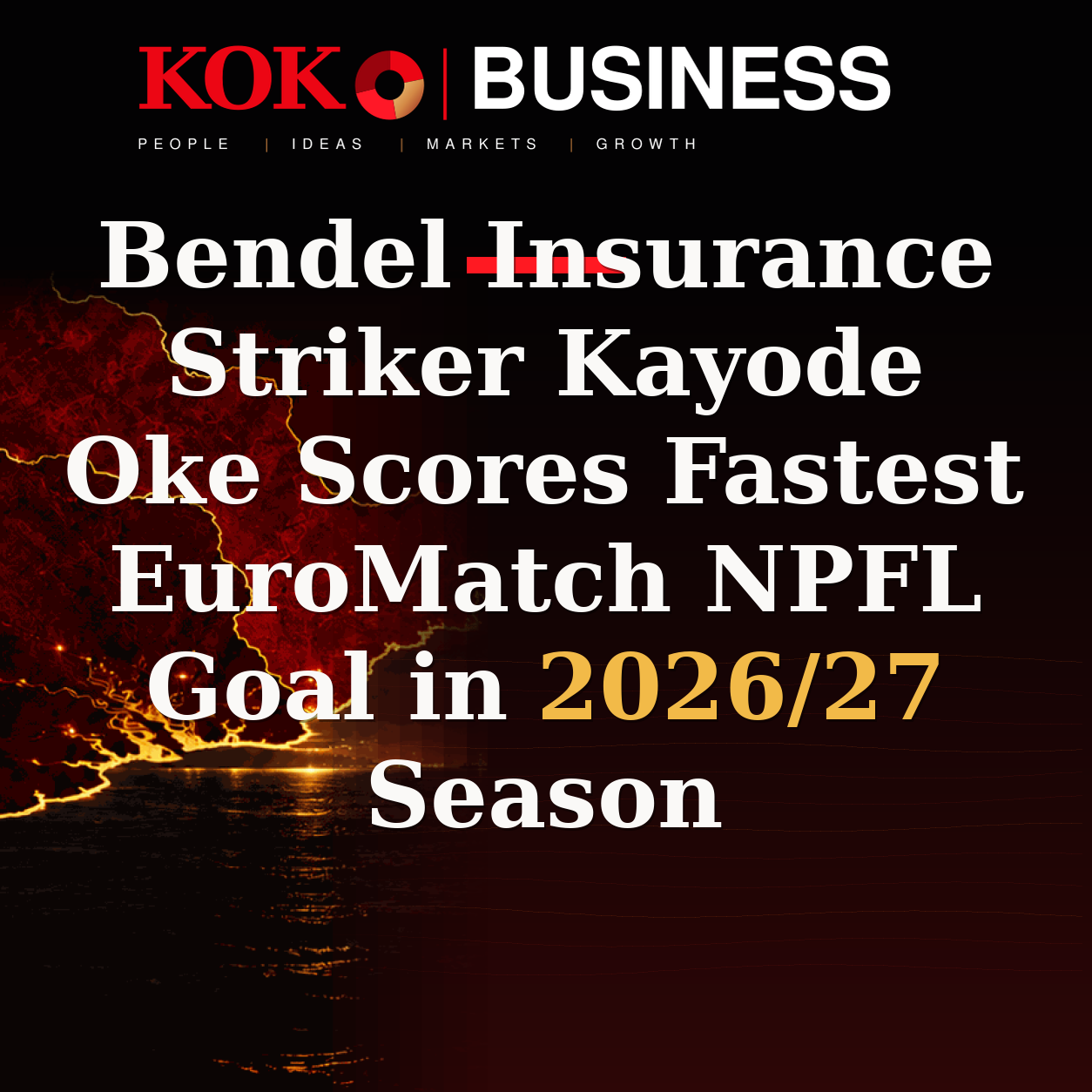 KOKO Business | People, Ideas, Markets, Growth | Bendel Insurance Striker Kayode Oke Scores Fastest EuroMatch NPFL Goal in 2026/27 Season
