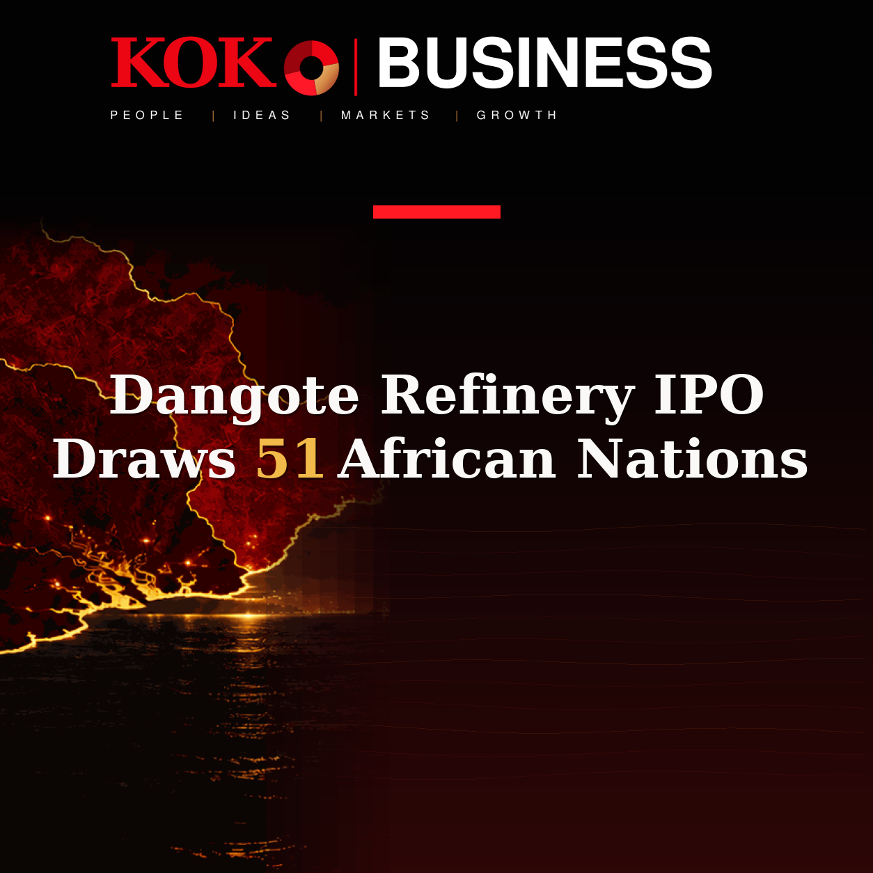 KOKO Business | People, Ideas, Markets, Growth | Dangote Refinery IPO Draws 51 African Nations
