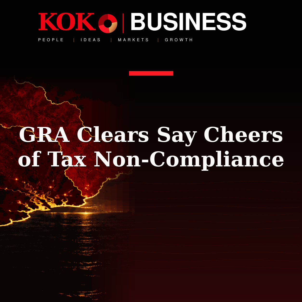 KOKO Business | People, Ideas, Markets, Growth | GRA Clears Say Cheers of Tax Non-Compliance