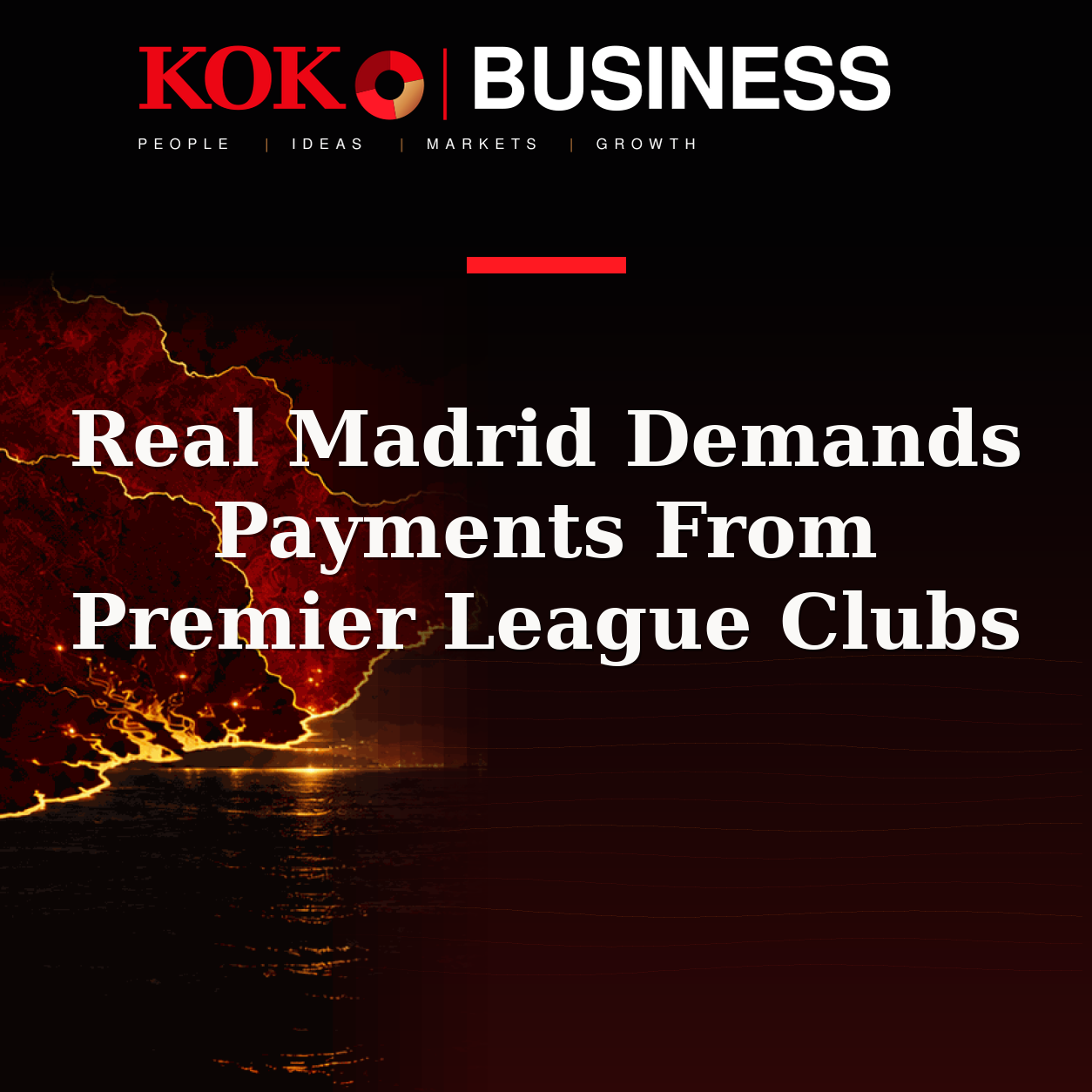 KOKO Business | People, Ideas, Markets, Growth | Real Madrid Demands Payments From Premier League Clubs