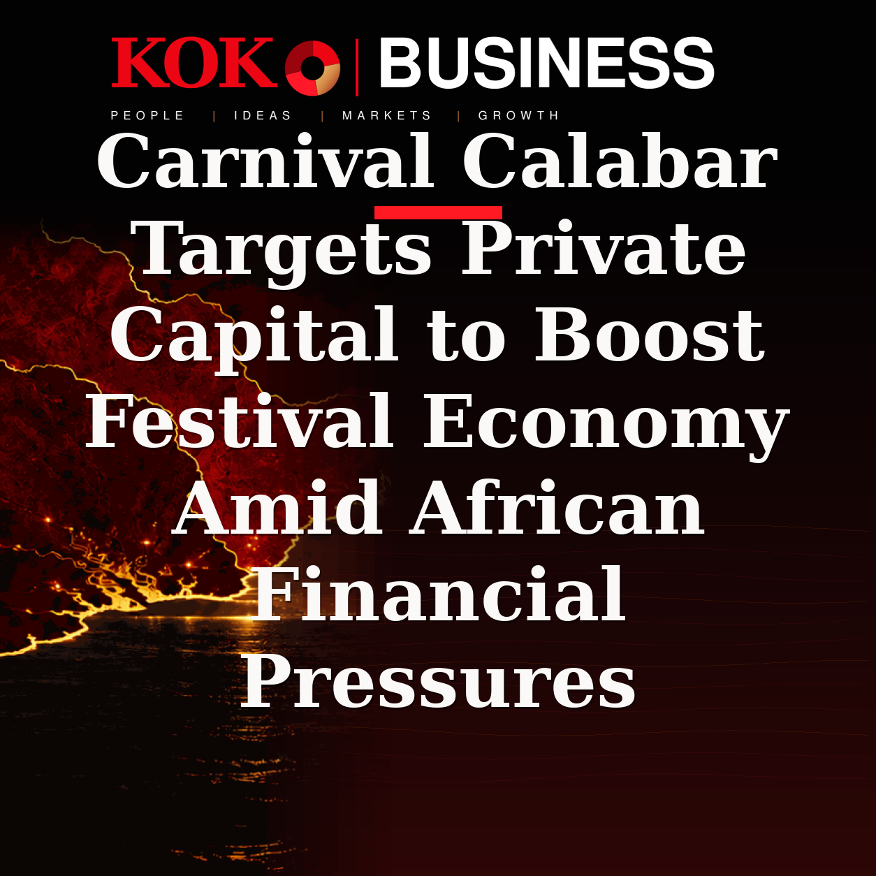 KOKO Business | People, Ideas, Markets, Growth | Carnival Calabar Targets Private Capital to Boost Festival Economy Amid African Financial Pressures