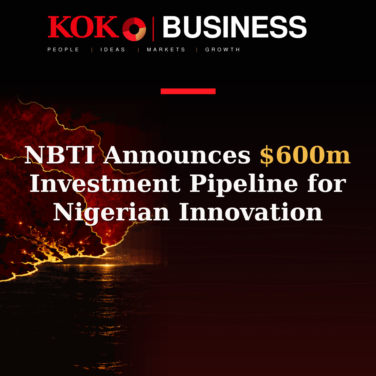 KOKO Business | People, Ideas, Markets, Growth | NBTI Announces $600m Investment Pipeline for Nigerian Innovation