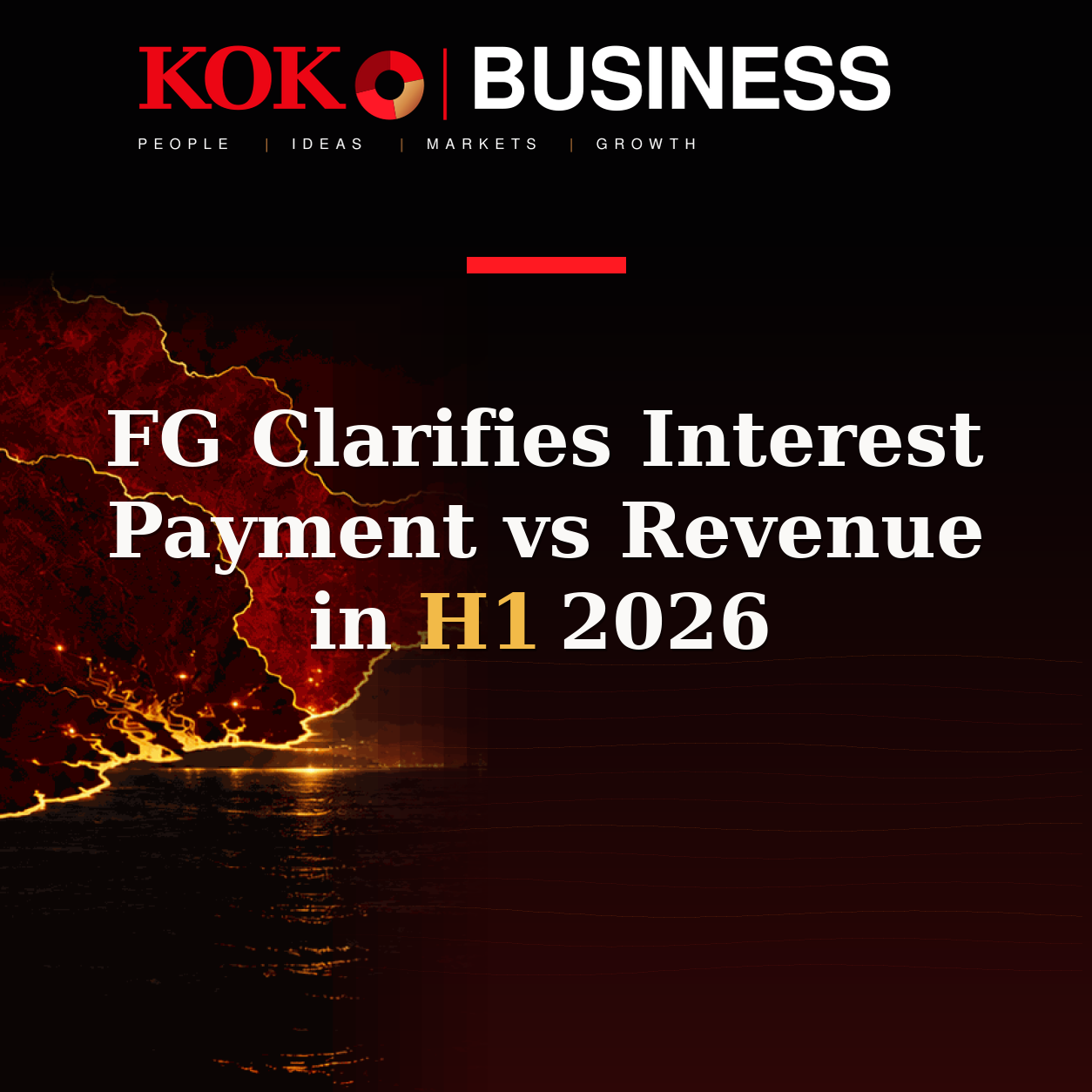 KOKO Business | People, Ideas, Markets, Growth | FG Clarifies Interest Payment vs Revenue in H1 2026