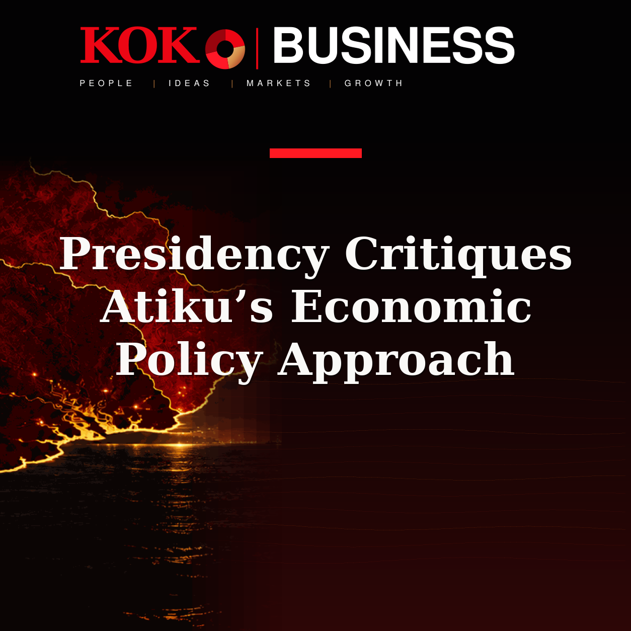KOKO Business | People, Ideas, Markets, Growth | Presidency Critiques Atiku’s Economic Policy Approach