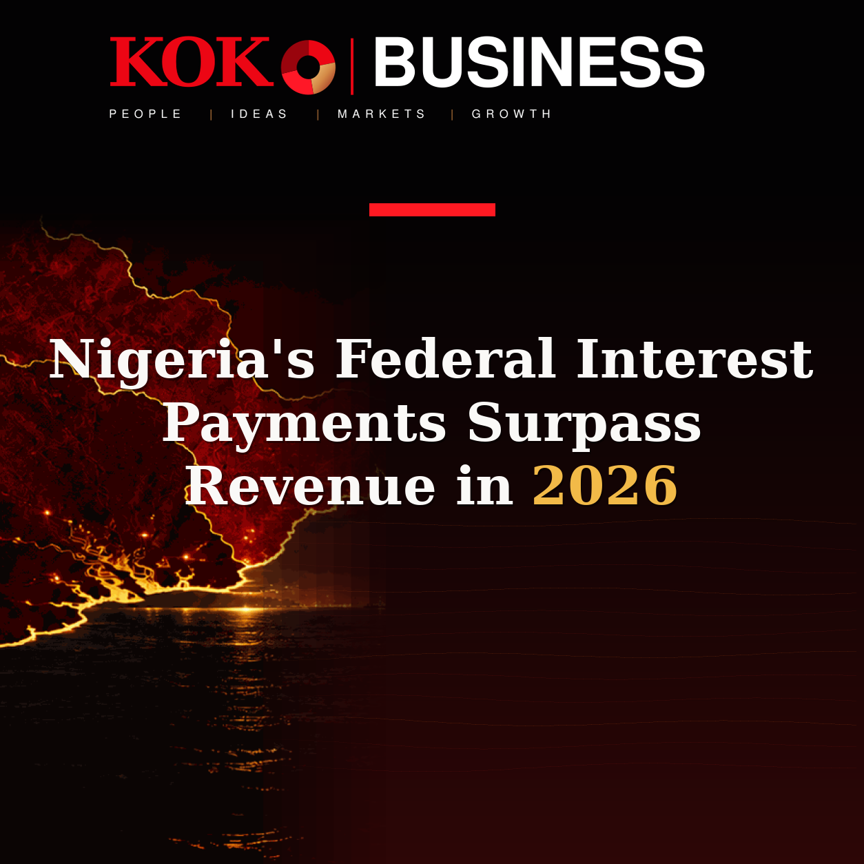 KOKO Business | People, Ideas, Markets, Growth | Nigeria's Federal Interest Payments Surpass Revenue in 2026